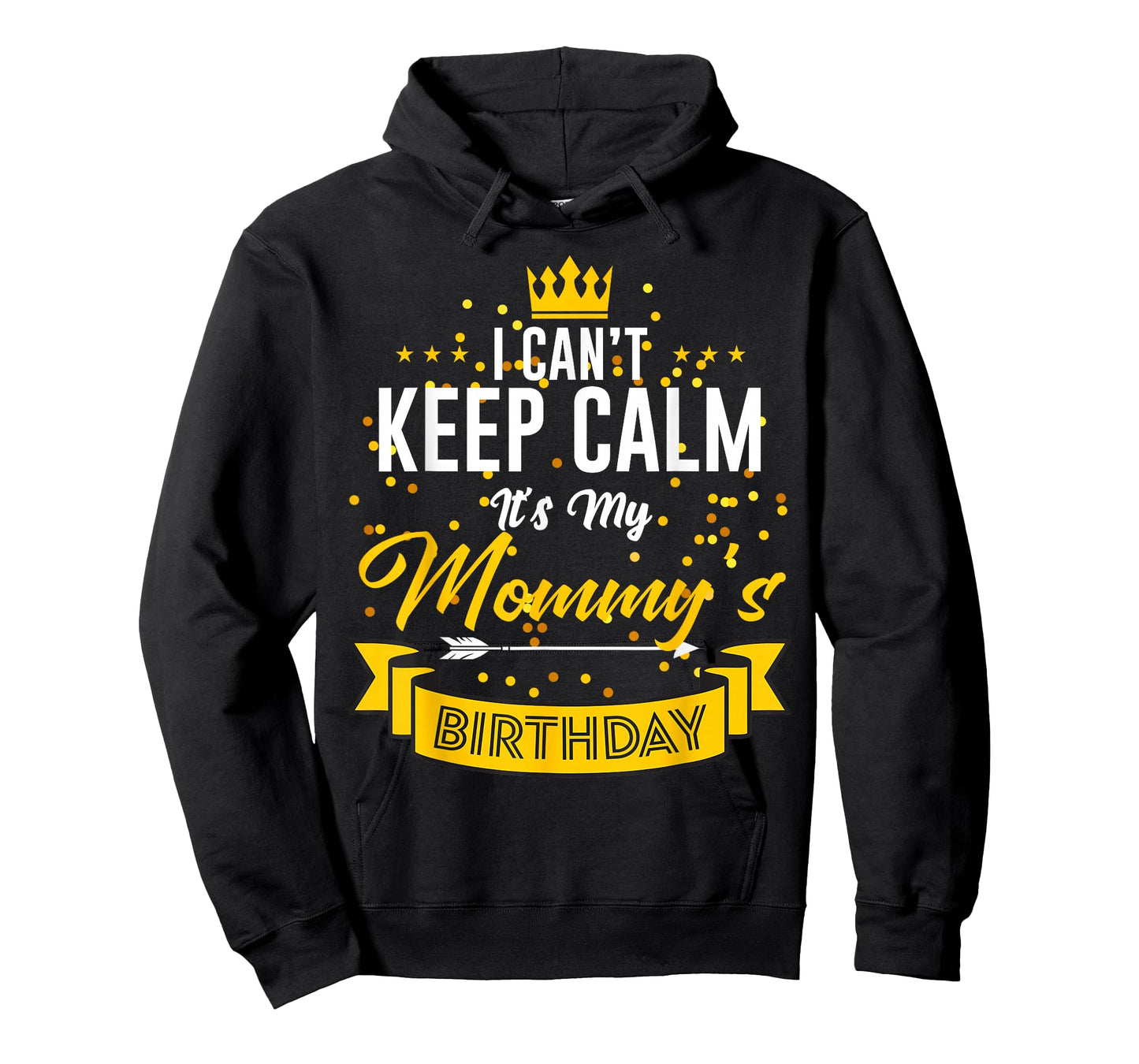 I Can't Keep Calm It's My Mommy's Birthday T-Shirt