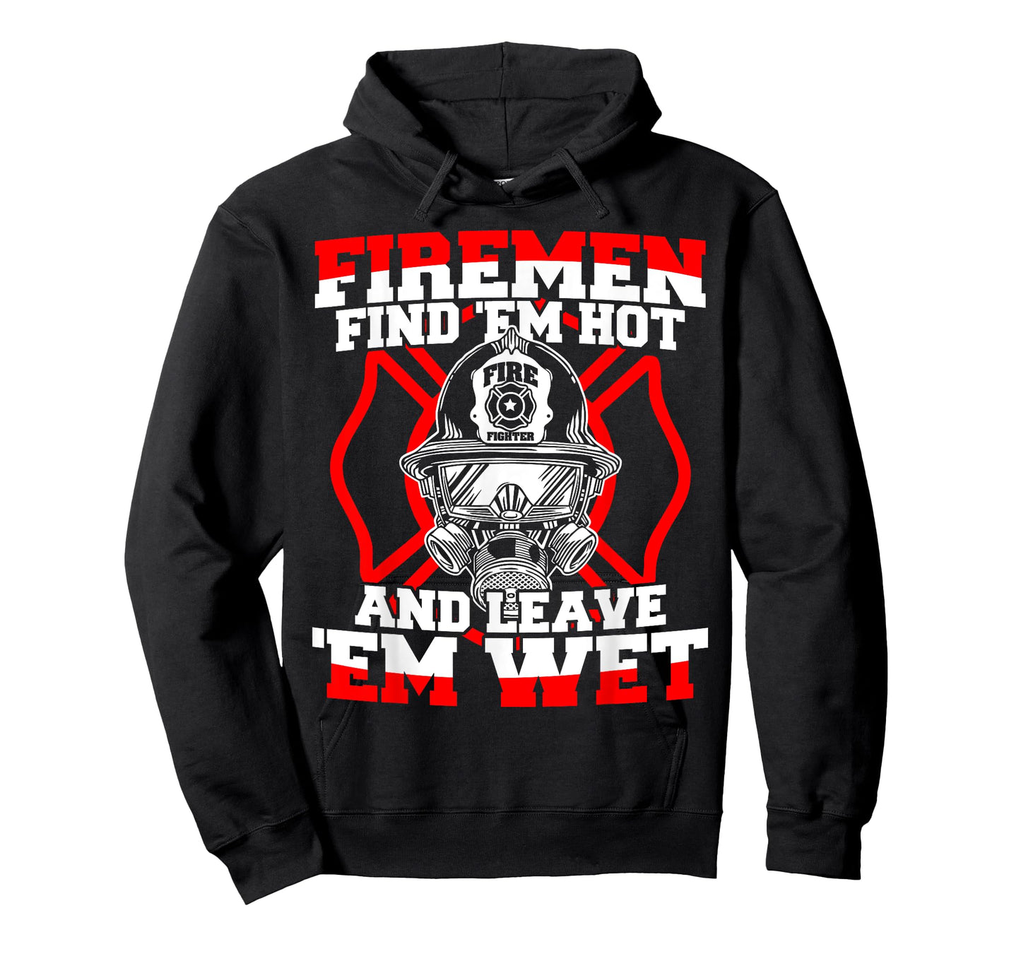 Firefighter Firemen Find 'Em Hot Leave 'Em Wet T-Shirt