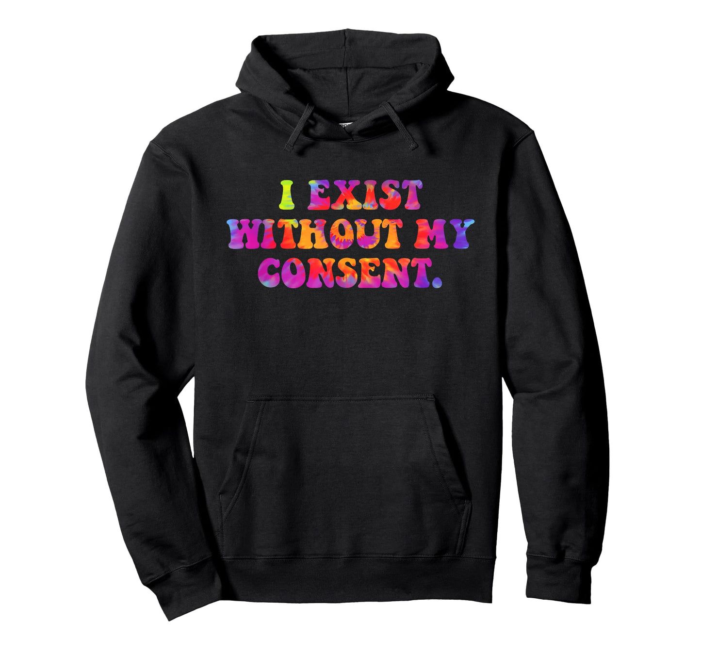I Exist Without My Consent Funny Design T-Shirt