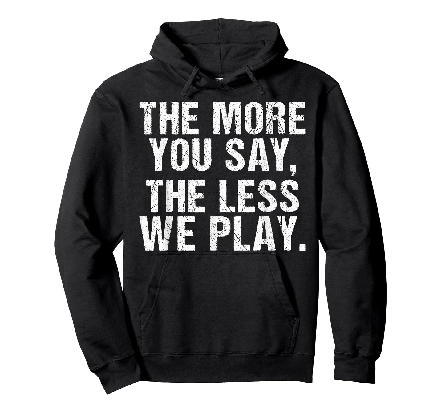 The More You say The Less we Play Funny PE Teacher T-Shirt