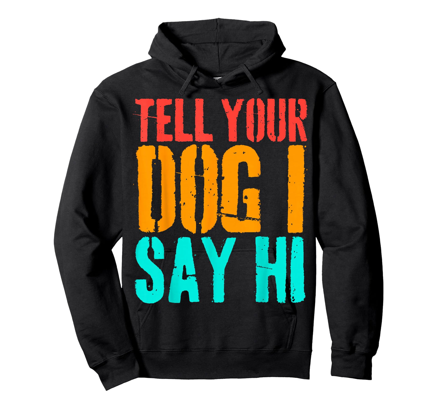 Tell Your Dog I Say Hi Funny Dog Lover Animal Vintage T-Shirt