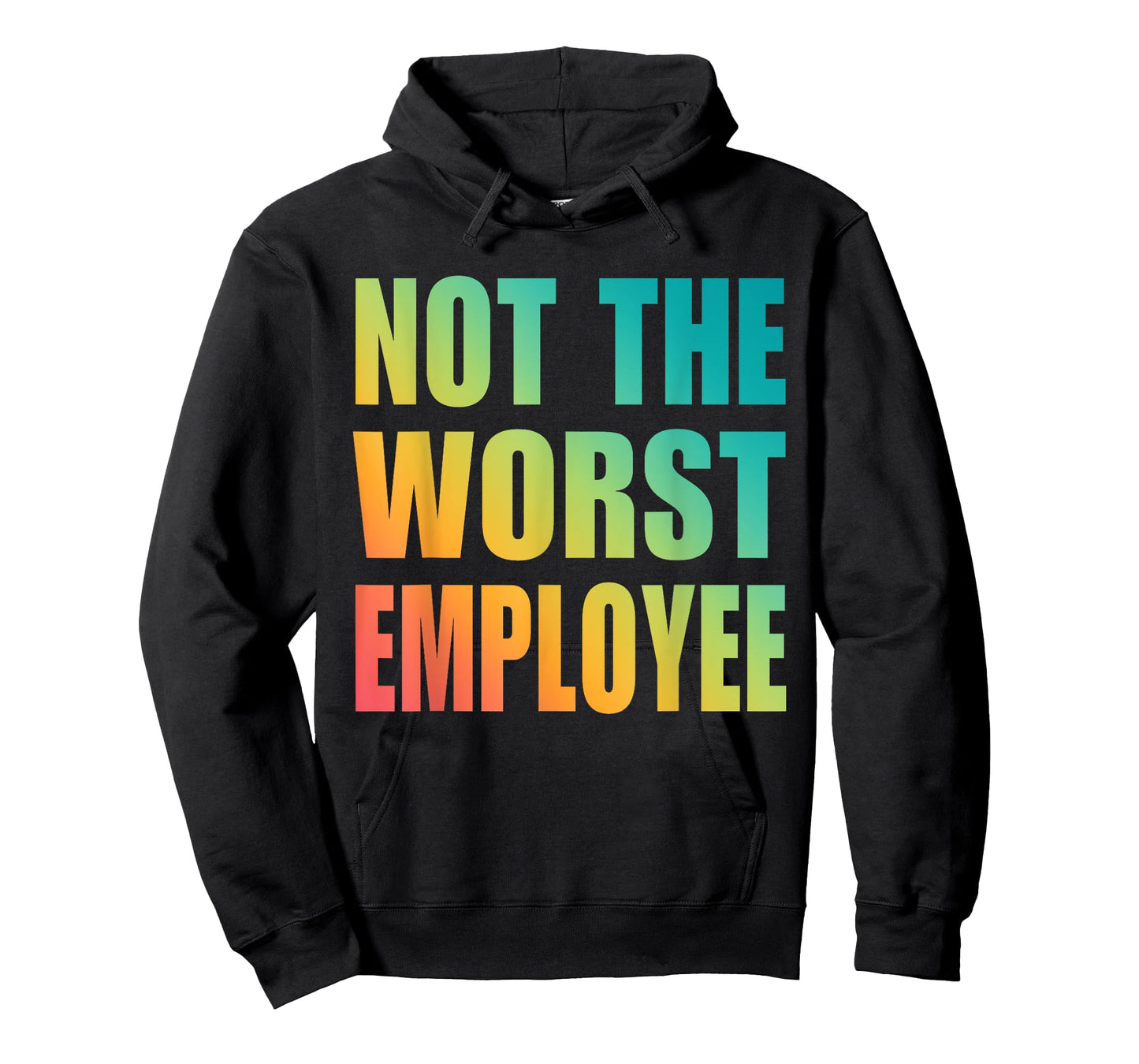 Not The Worst Employee Funny Sarcastic Saying Work Humor T-Shirt