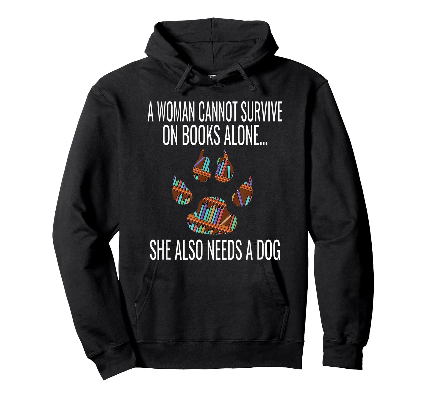 A Woman Cannot Survive On Books Alone She Also Needs A Dog T-Shirt