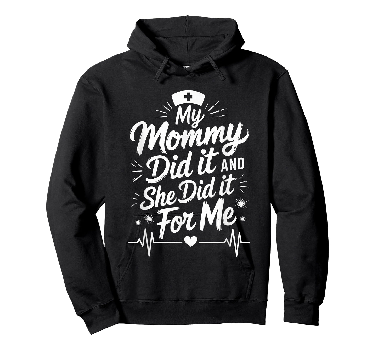 Nurse Mom My Mommy Did It And She Did It For Me, Graduation T-Shirt