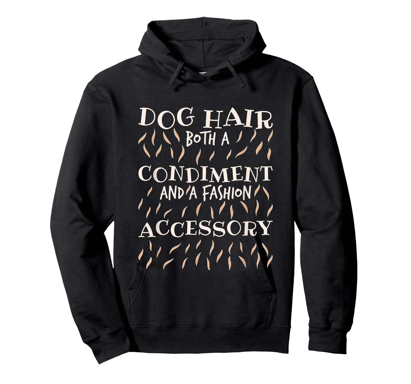 Dog Hair Both A Condiment And A Fashion Accessory, Dog Lover T-Shirt