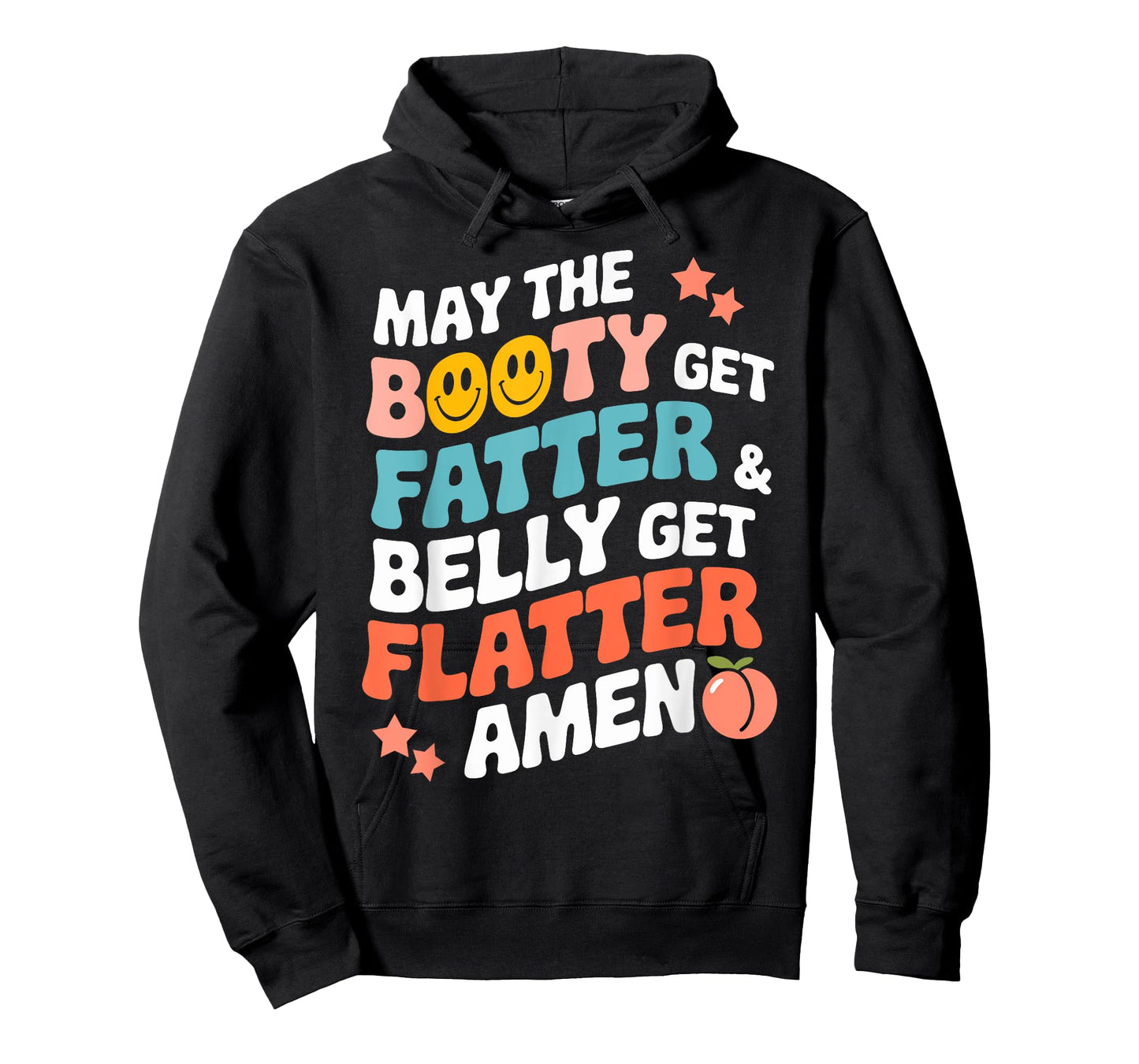May The Booty Get Fatter & the Belly Get Flatter Funny Gym T-Shirt