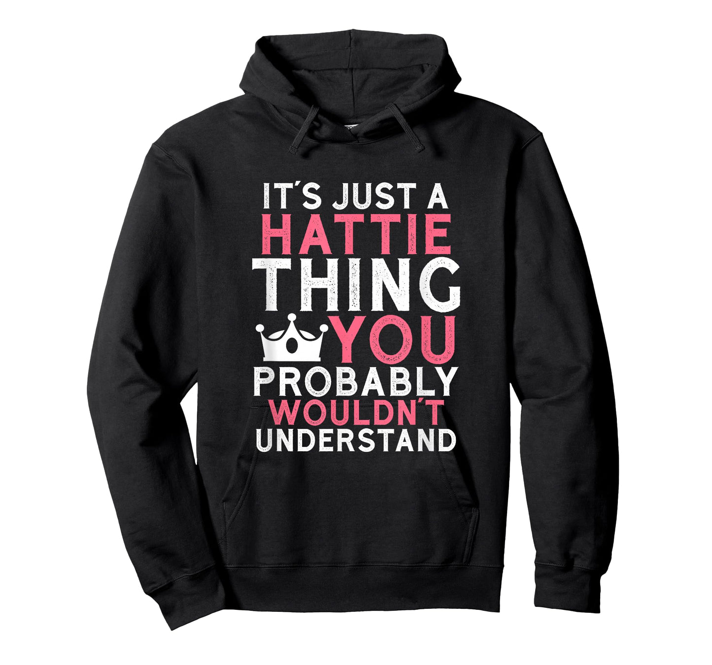 It's Just a Hattie Thing You Probably Wouldn't Understand T-Shirt