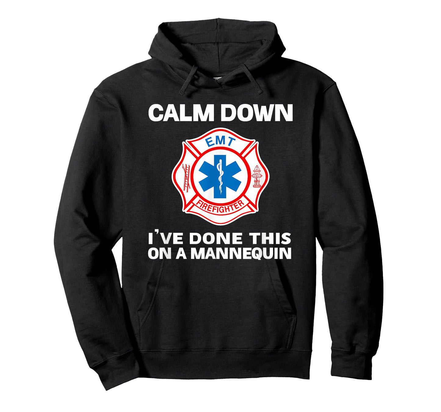 Calm Down I've Done This On A Mannequin Funny EMT Gift Gag T-Shirt