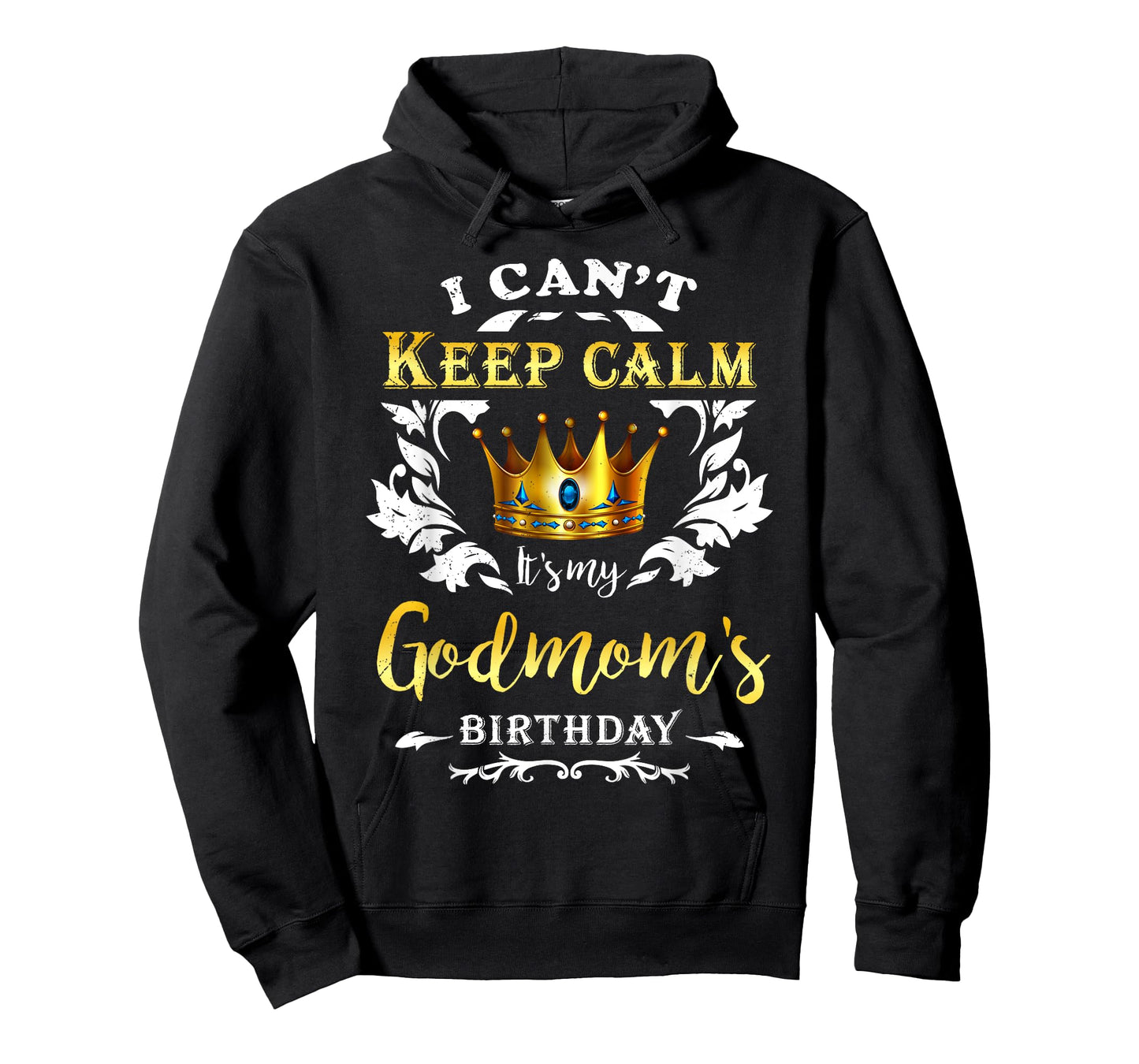 I Can't Keep Calm It's My Godmom Birthday Party Godchild T-Shirt