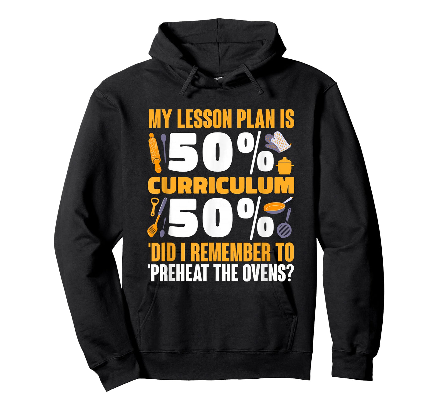 My Lesson Plan is 50% Curriculum 50% Preheat The Ovens T-Shirt