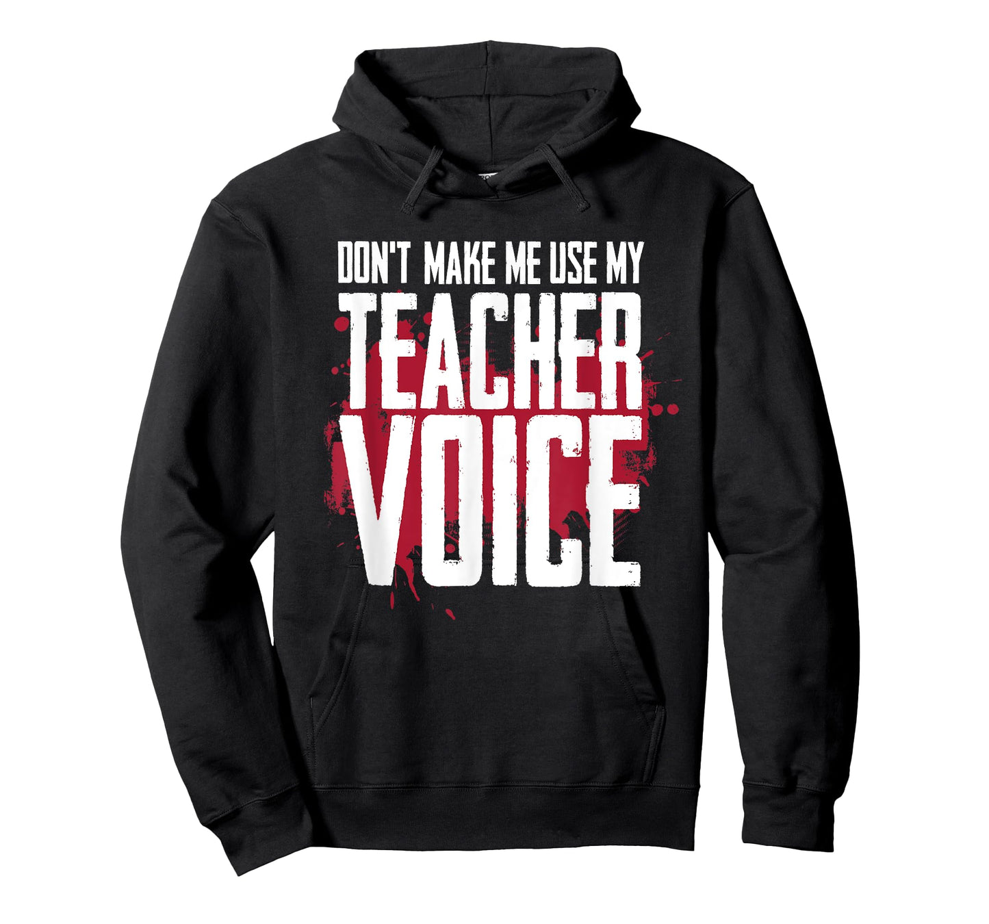 Don’t Make Me Use My Teacher Voice Funny Discipline Humor T-Shirt