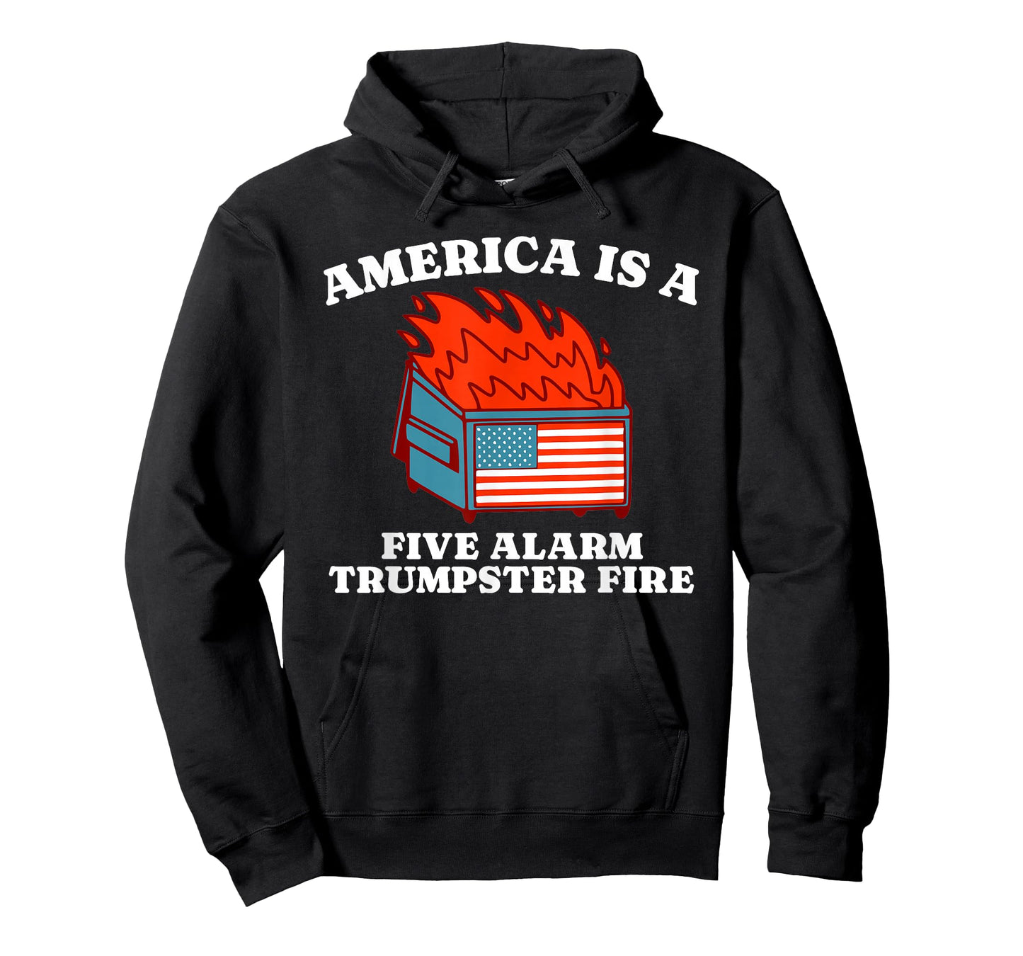 America Is A Five Alarm Trumpster Fire USA Dumpster Fire Tee T-Shirt