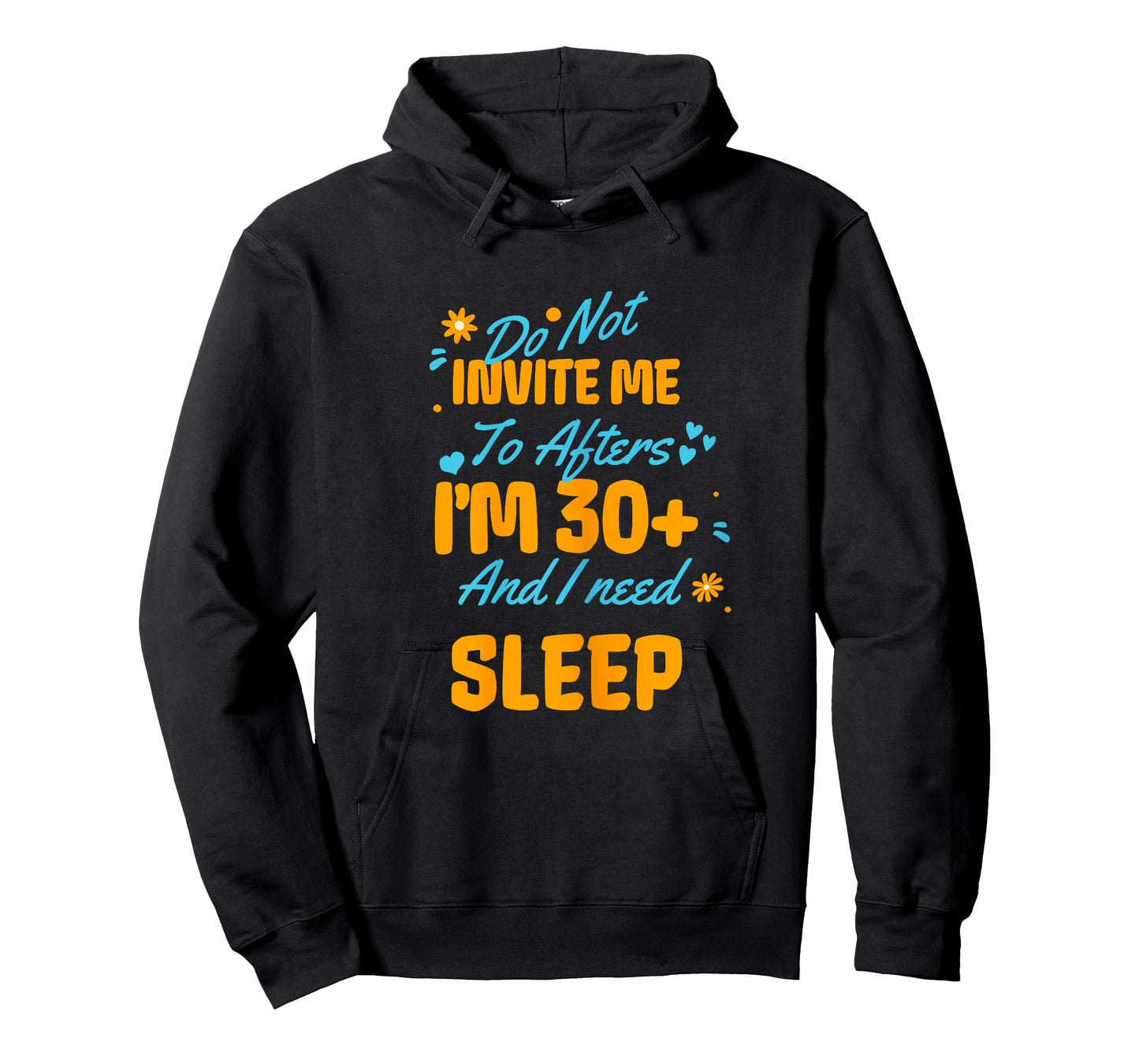 Do Not Invite Me to Afters I'm 30 and I Need Sleep Funny T-Shirt