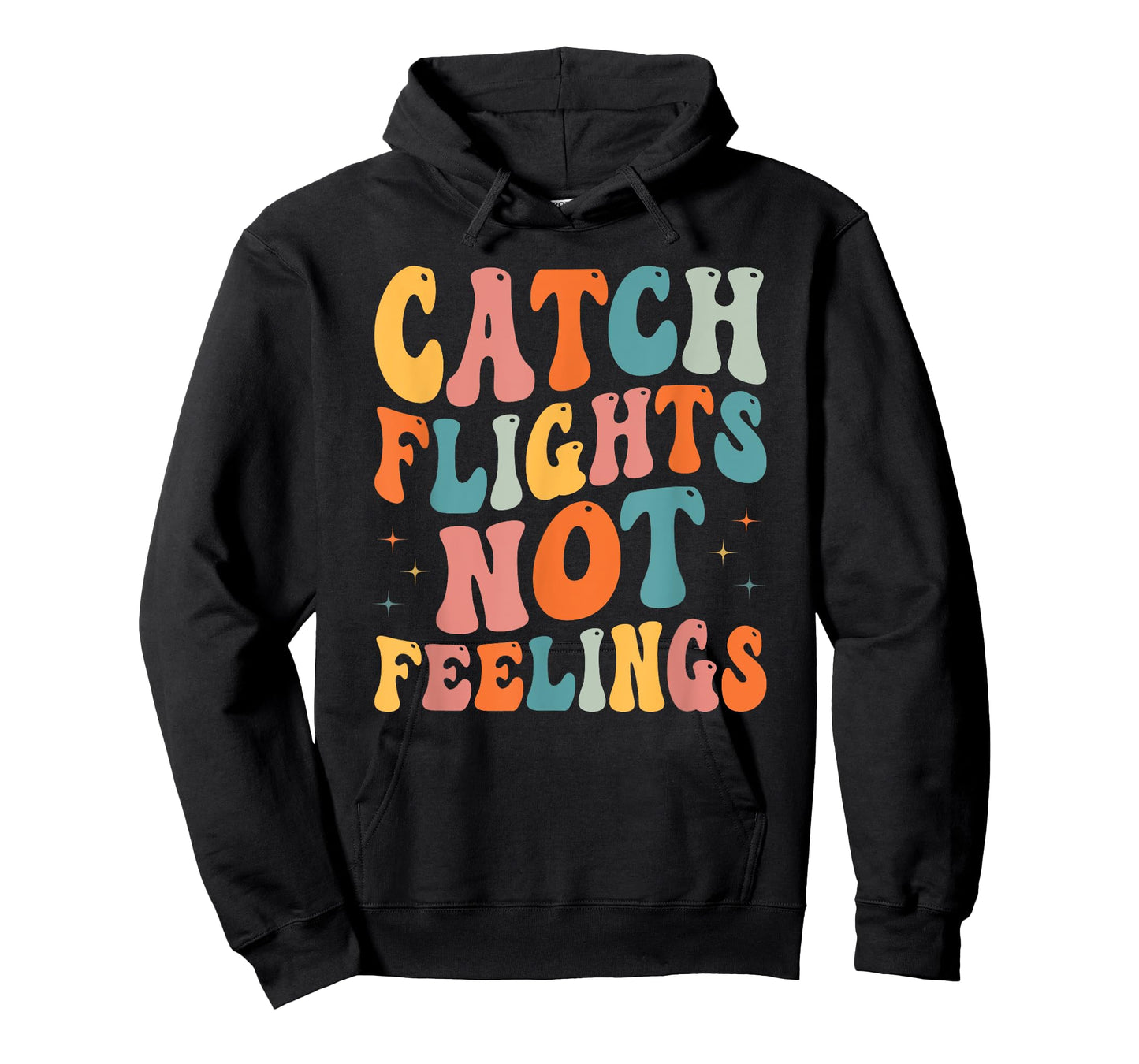Catch Flights Not Feelings Funny Travel Lover T-Shirt