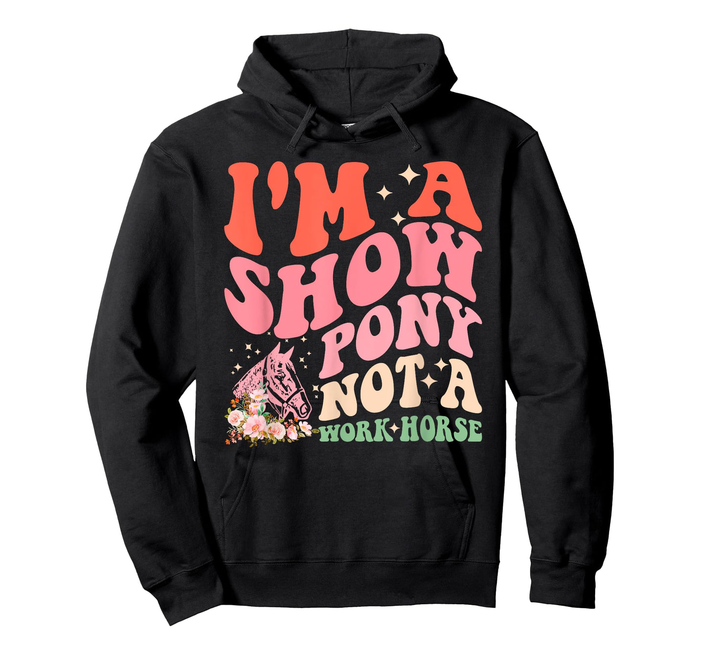 I'm A Show-Pony Not A Work Horse Funny Design T-Shirt