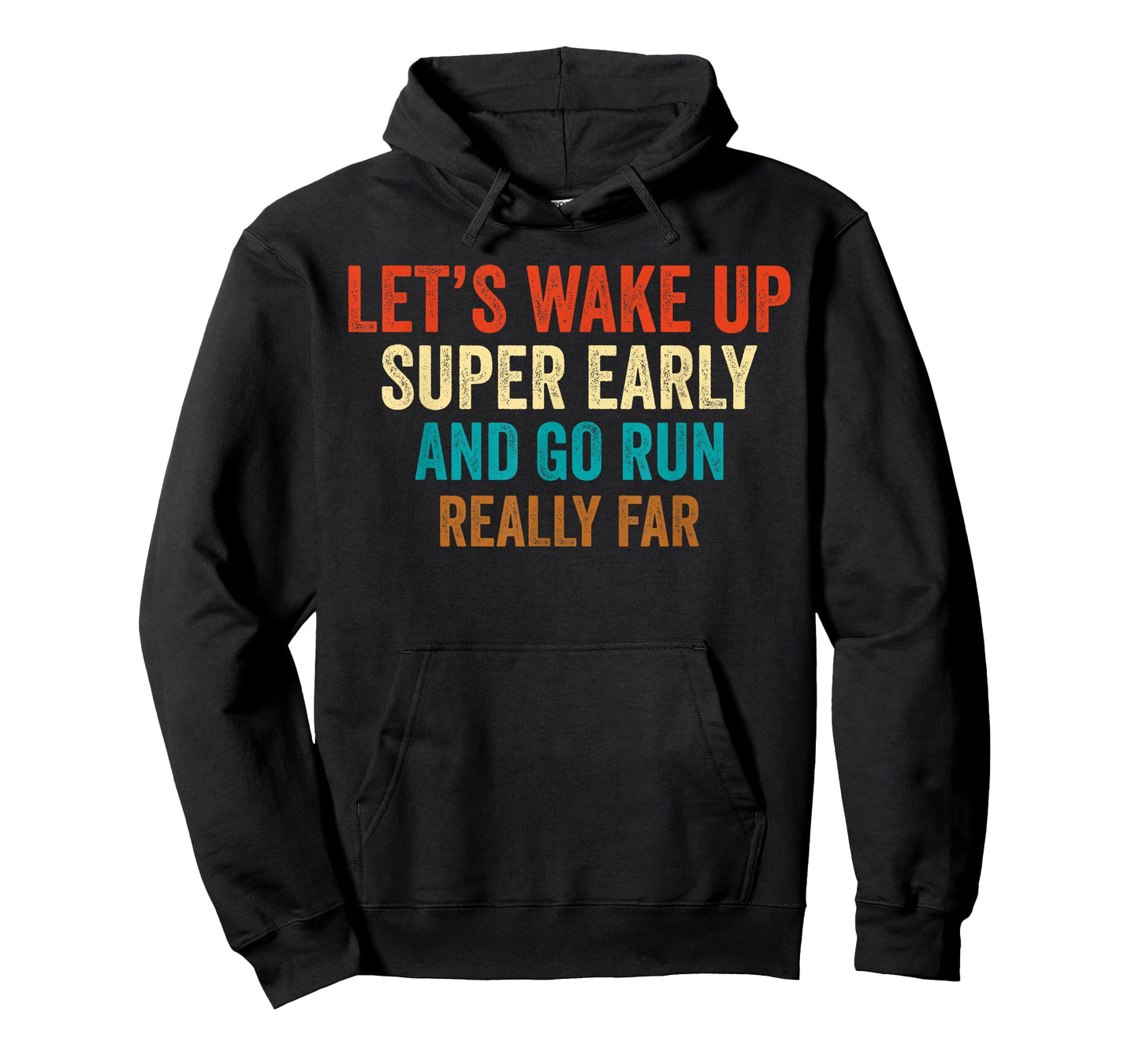 Let's Wake Up Super Early And Go Run Really Far Marathon Jog T-Shirt