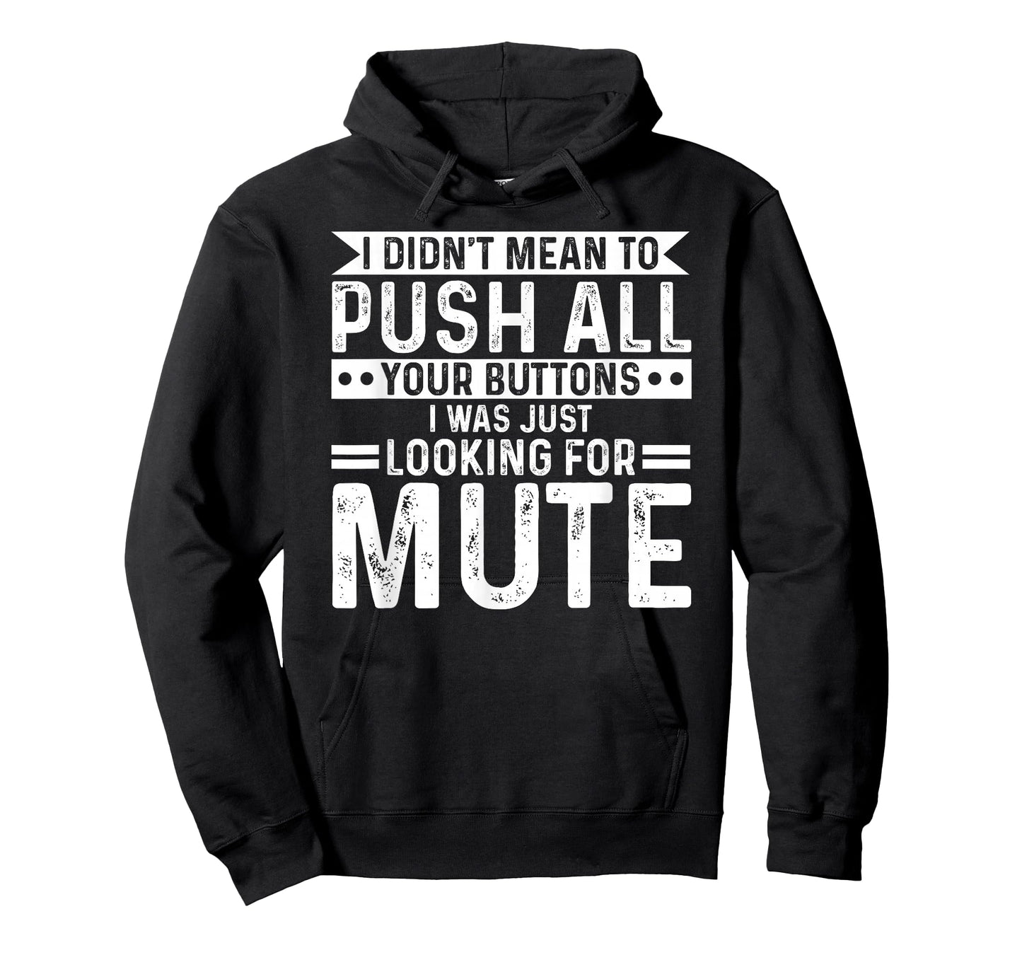 I didnt mean to push all your buttons i was looking for mute T-Shirt