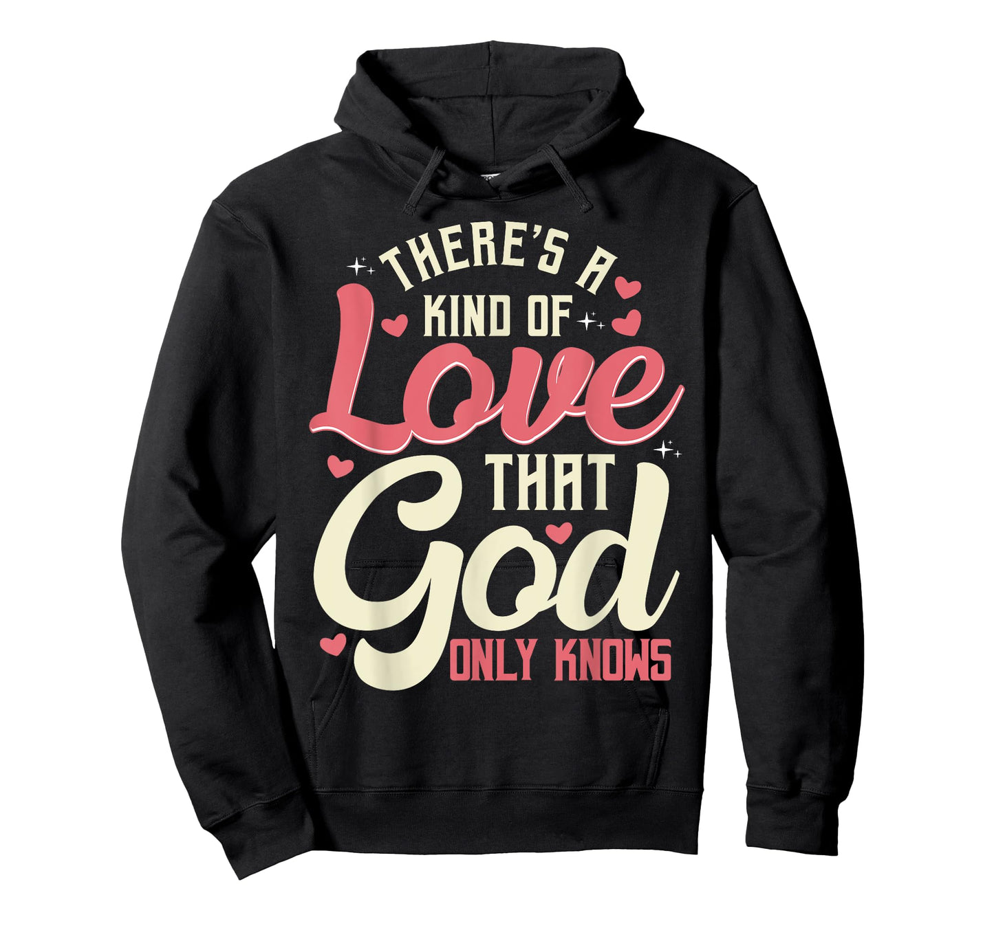There is a kind of love that only God knows Christian T-Shirt