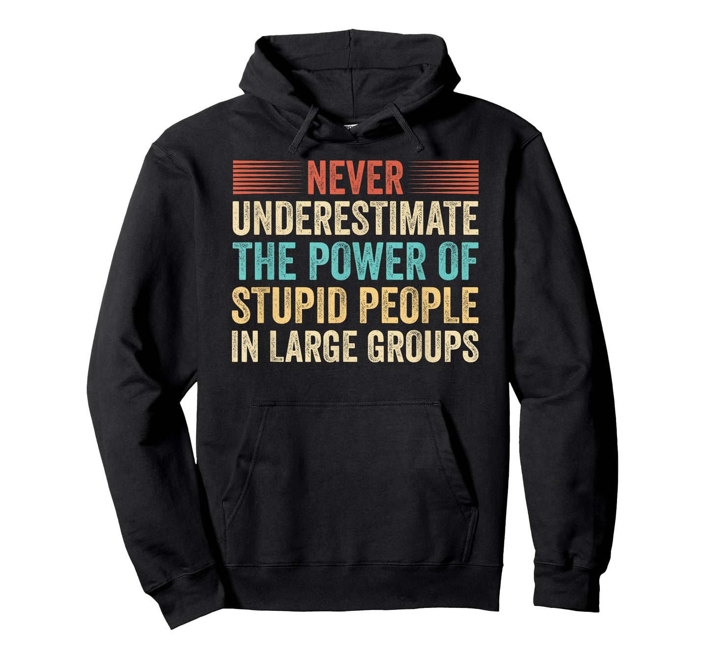 Never Underestimate The Power Of Stupid People Crowdfunding T-Shirt