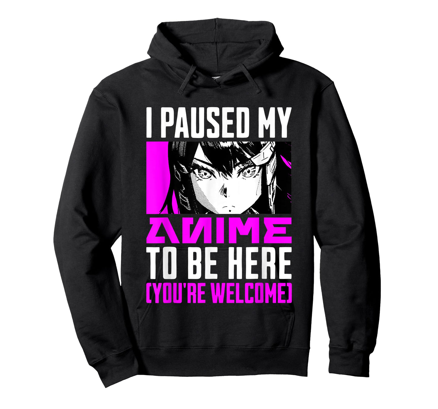 I Paused My Anime To Be Here You're Welcome T-Shirt