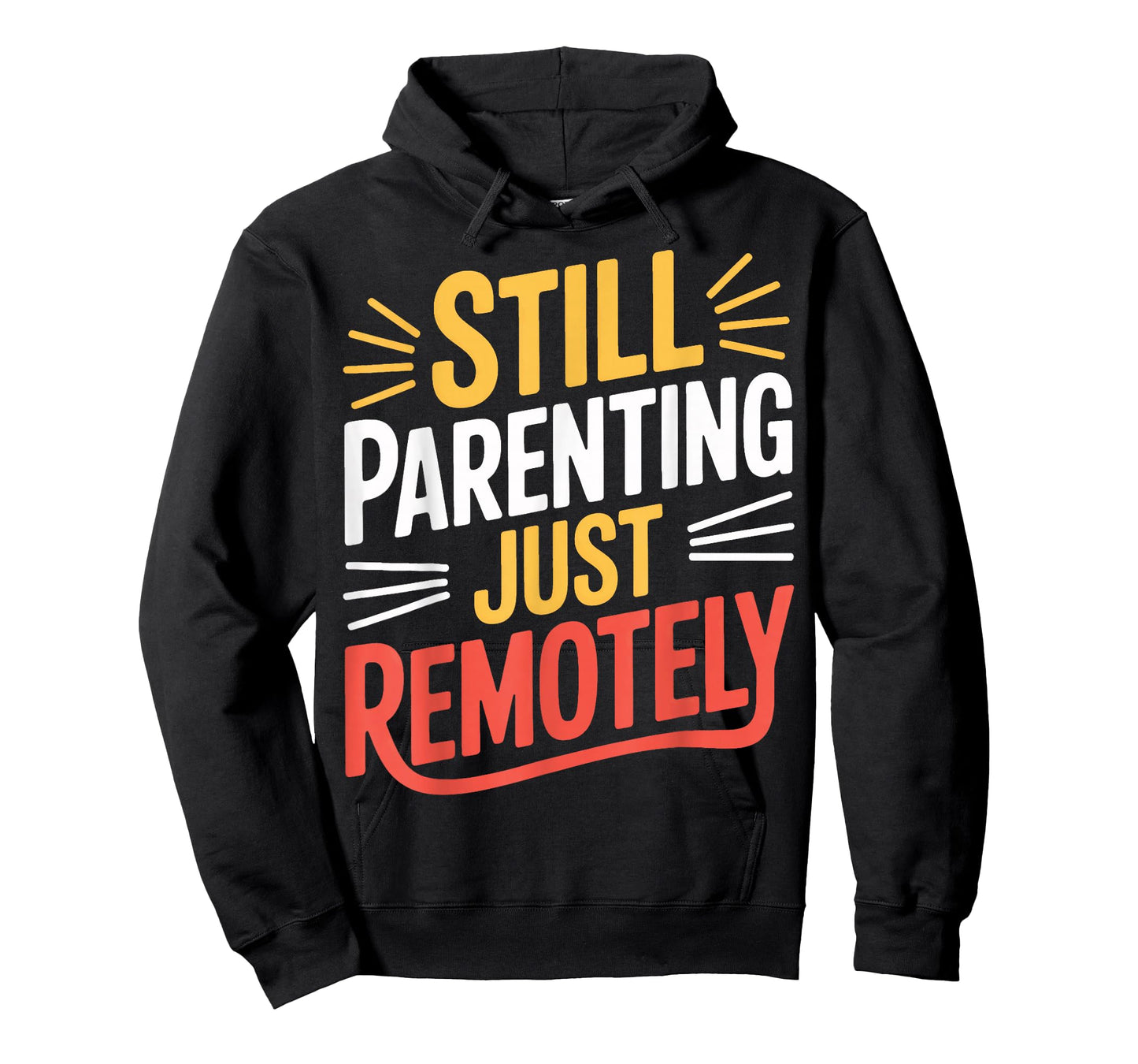 Still Parenting Just Remotely Work from Home T-Shirt