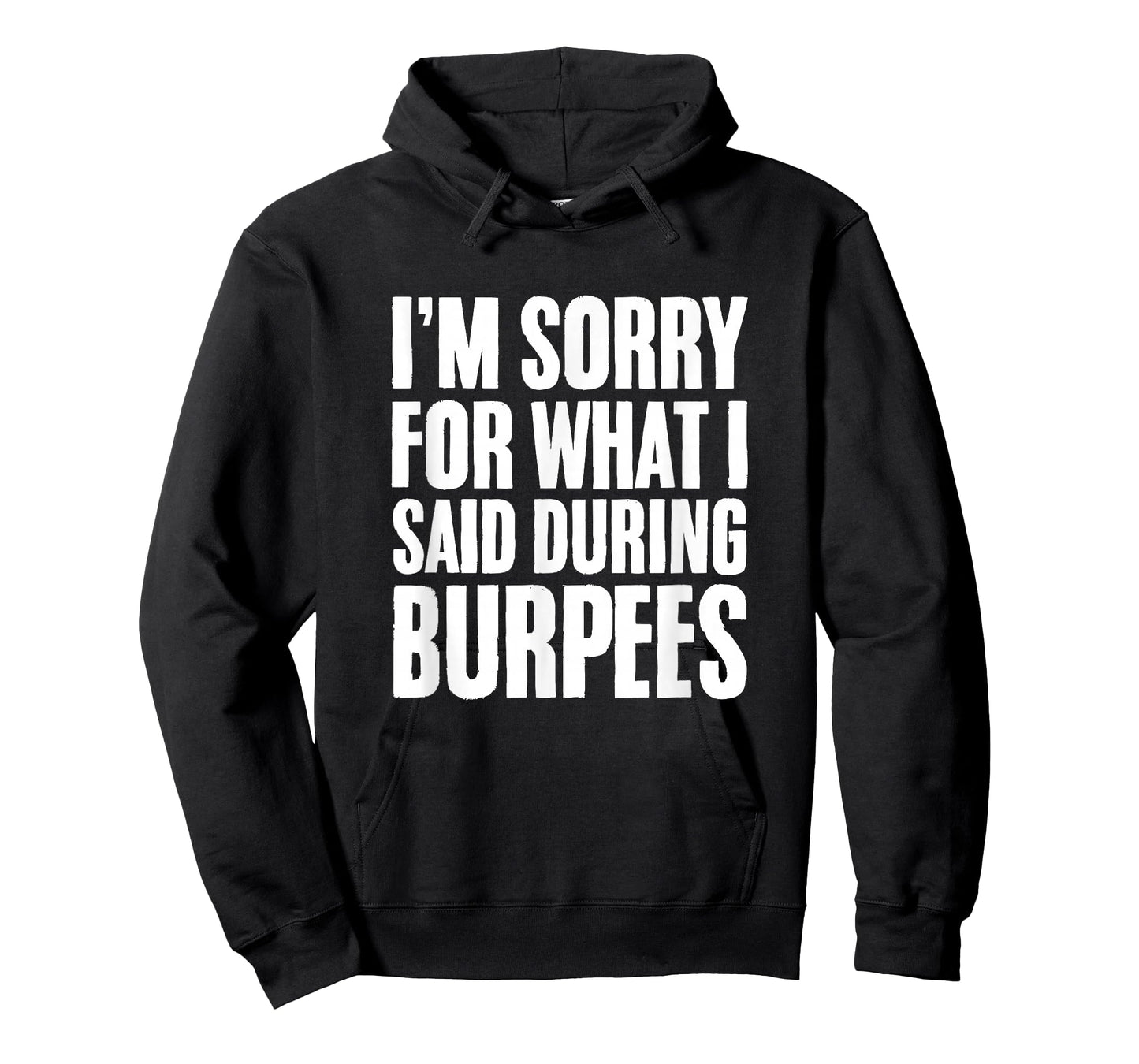 I'm Sorry For What I Said During Burpees Gym Workout T-Shirt