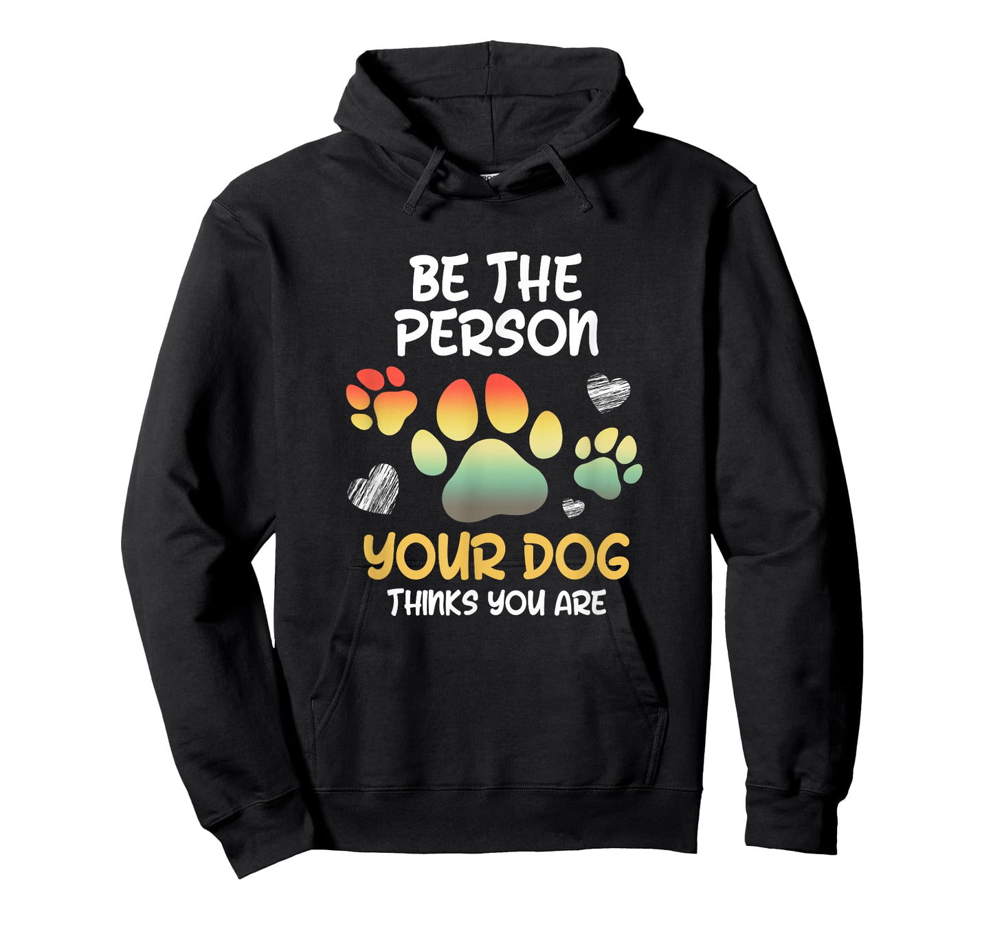 Be the Person Your Dog Thinks you are Dog Person Men Women T-Shirt