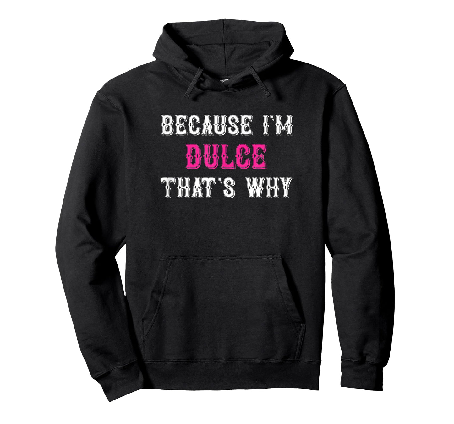 Dulce / Because I'm Dulce That's Why - Pink Dulce Name T-Shirt