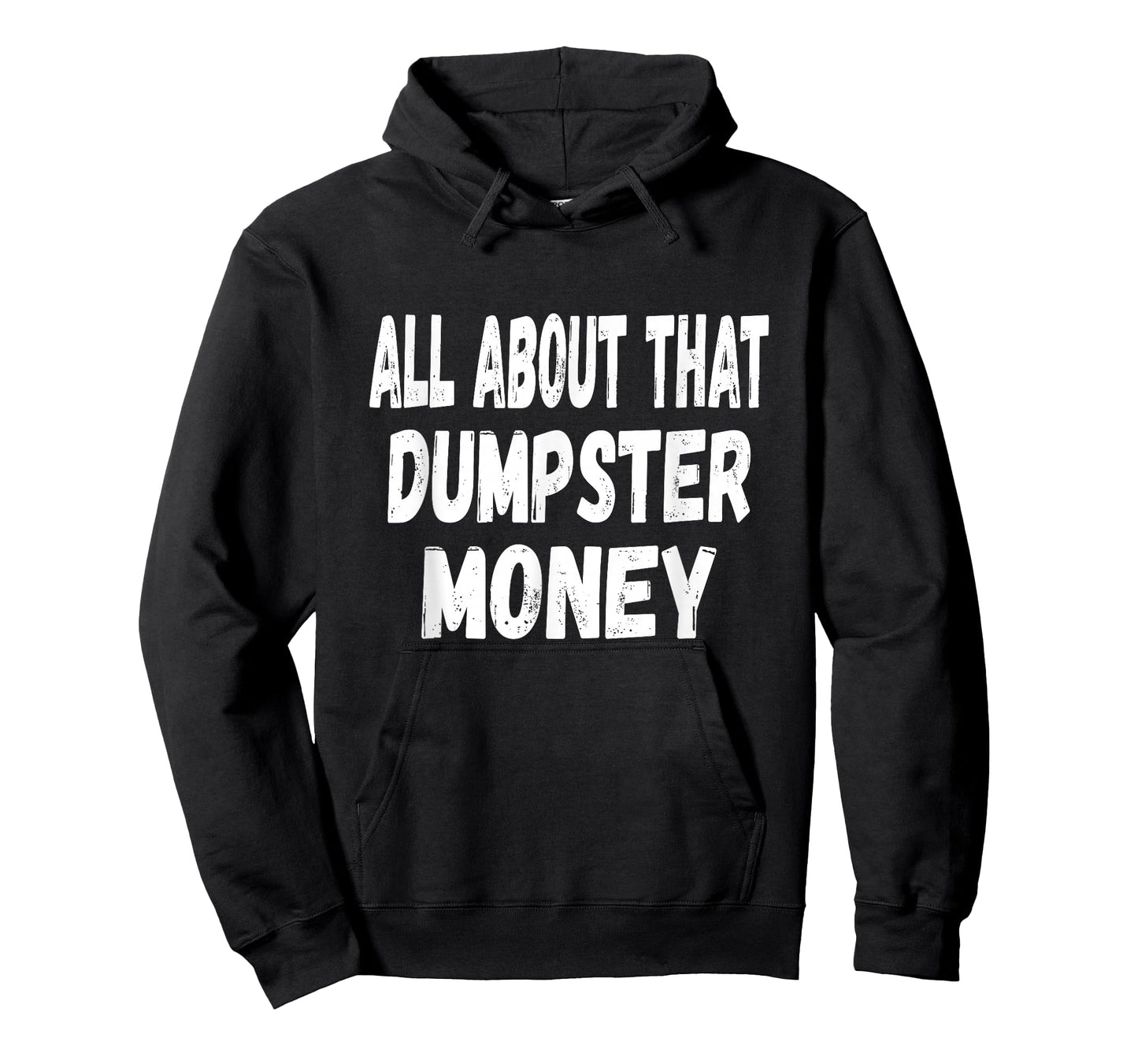 Dumpster Diving Quote - All About That Dumpster Money T-Shirt