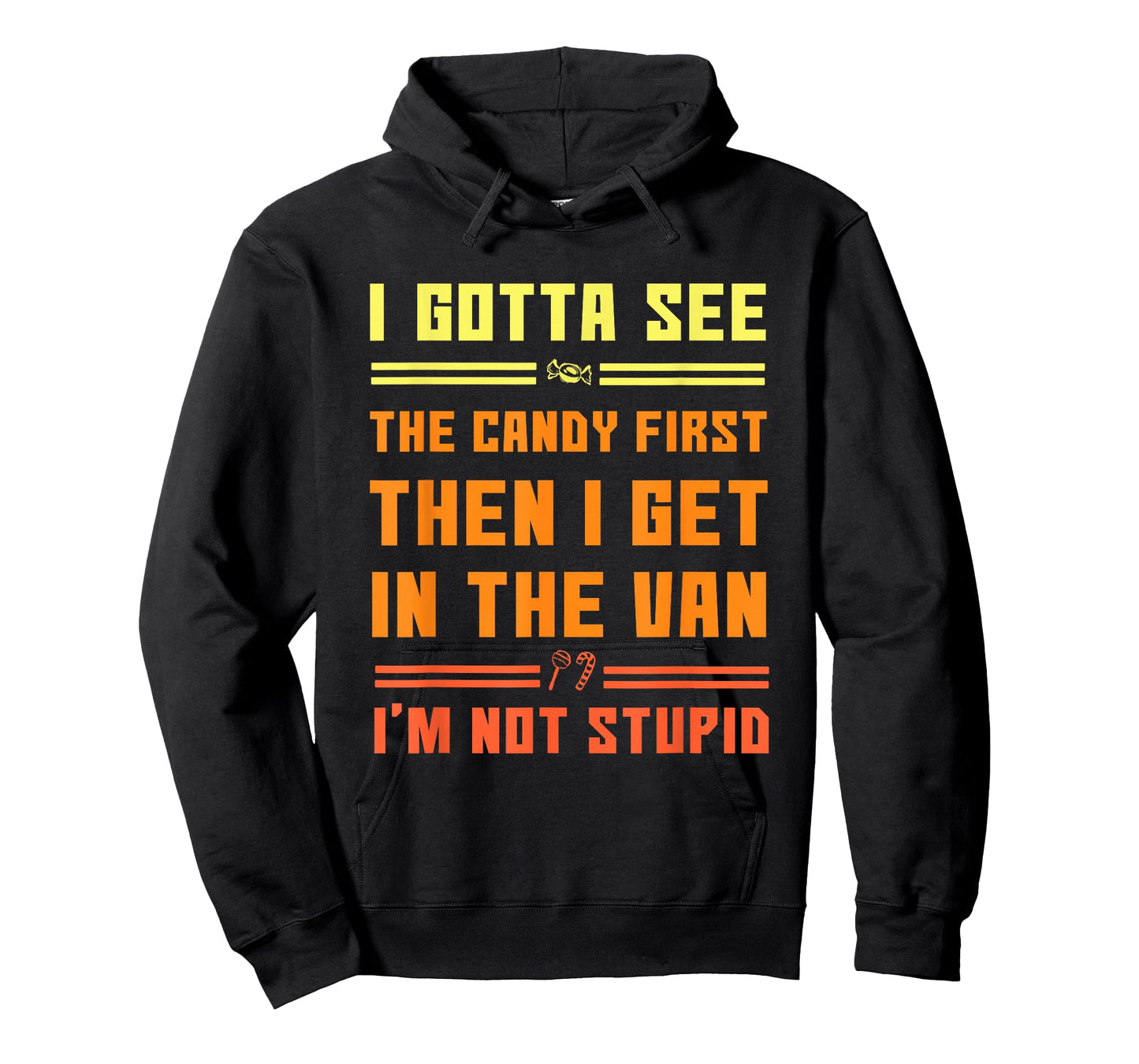 Funny I Gotta See The Candy First. Get in Van I'm Not Stupid T-Shirt