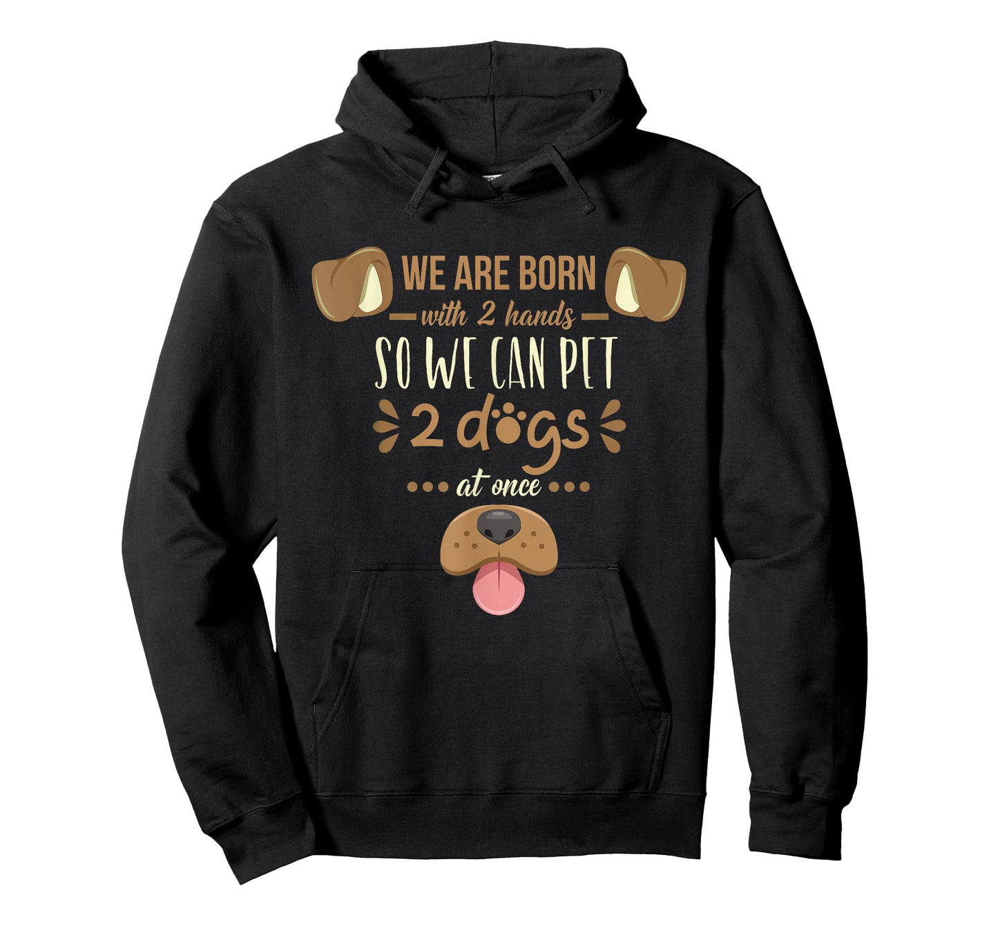 We Are Born With 2 Hands To Pet 2 Dogs At Once Dog T-Shirt