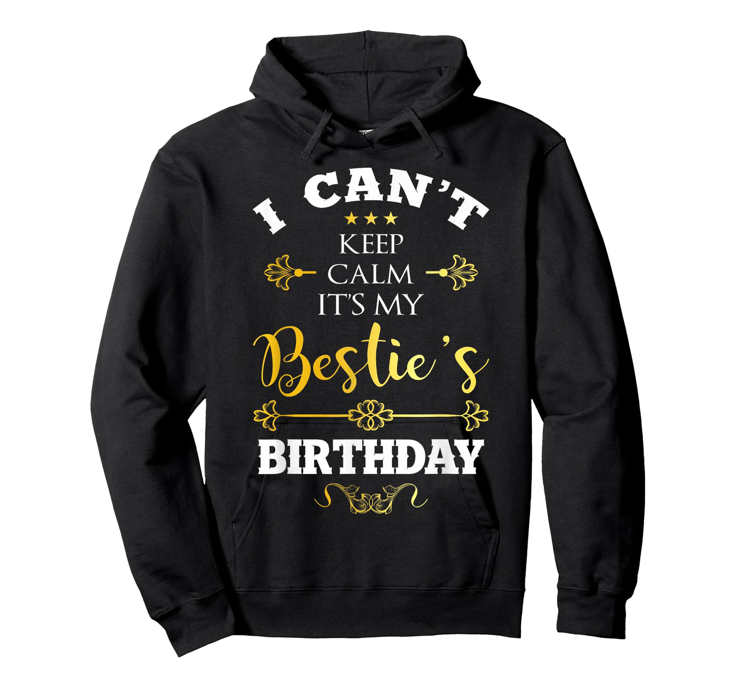 I Can't Keep Calm It's My Bestie's Birthday Funny BFF Bday T-Shirt