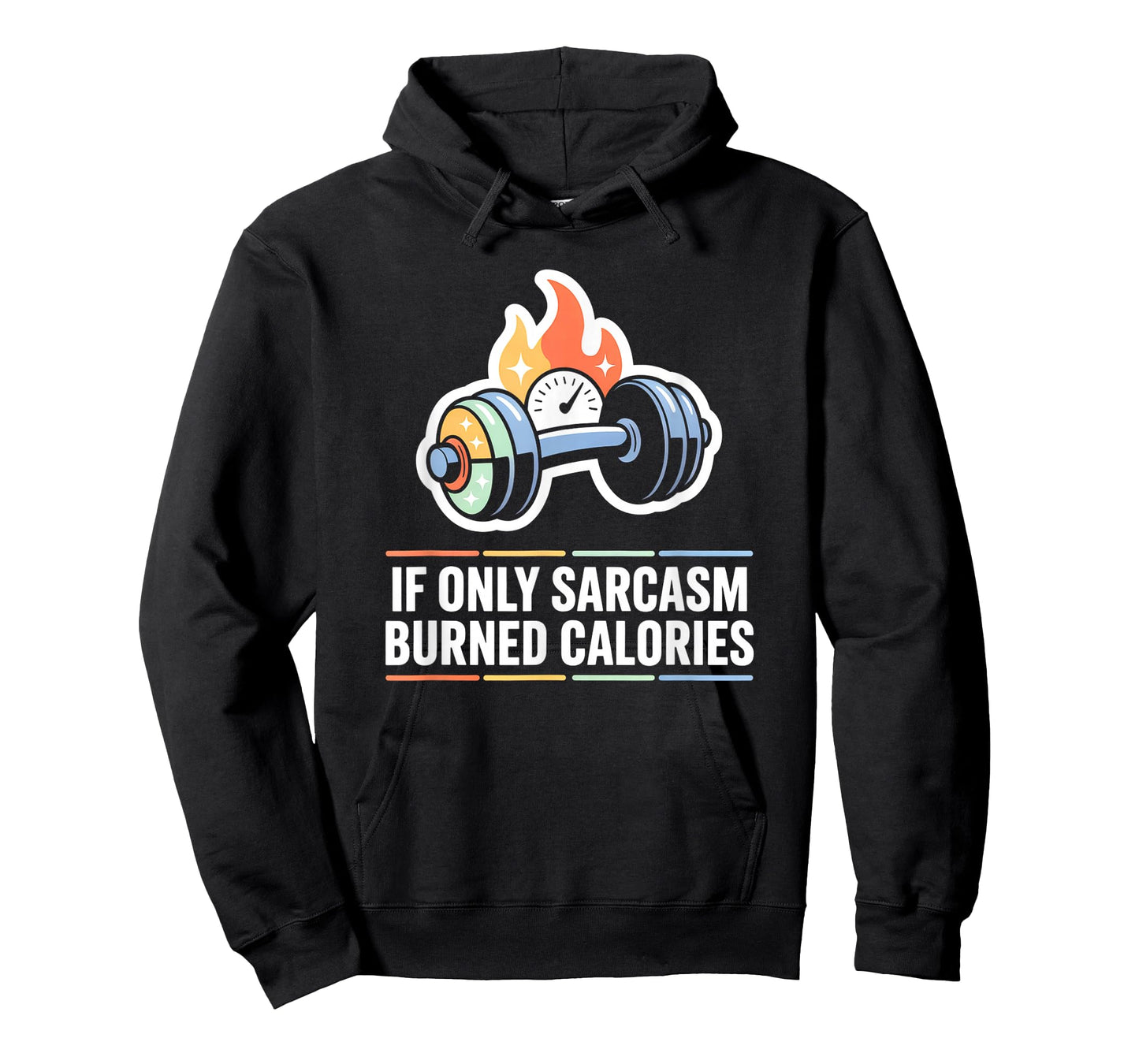 If Only Sarcasm Burned Calories Funny Gym Workout Men Women T-Shirt