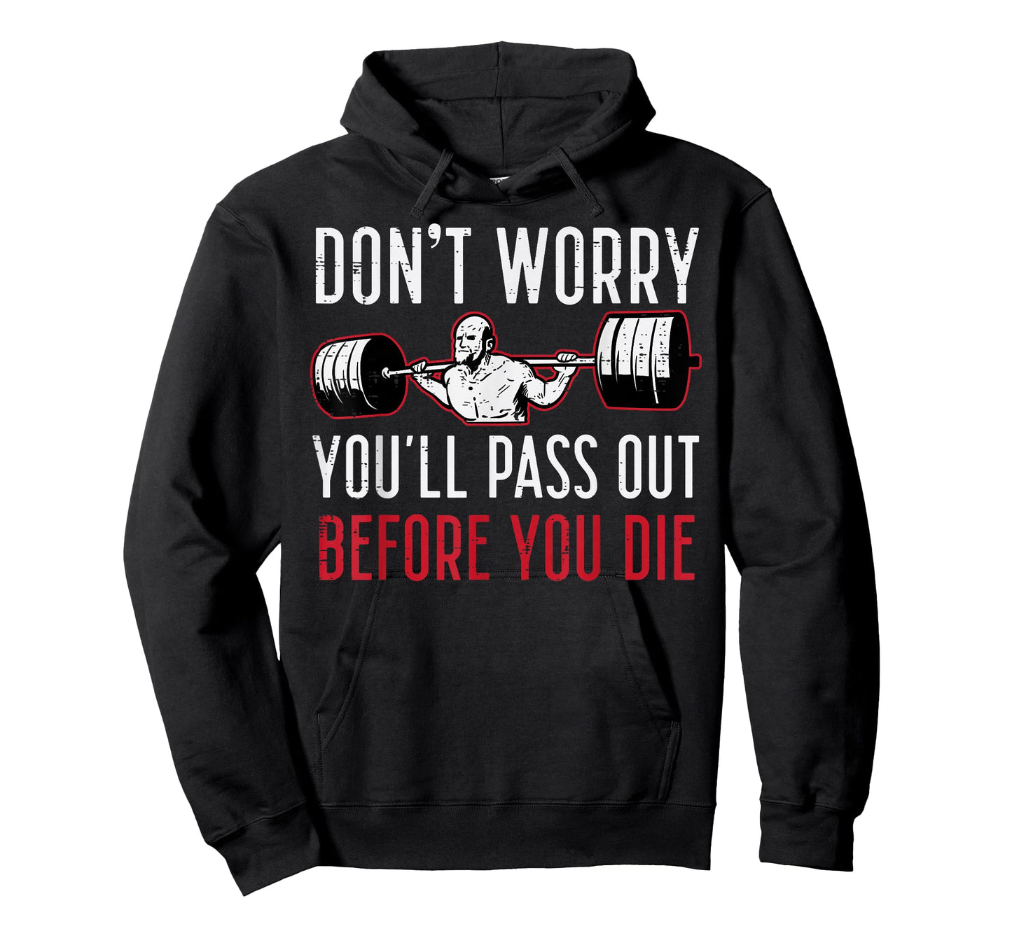 Dont Worry Youll Pass Out Before Die Gym Funny Workout Men T-Shirt