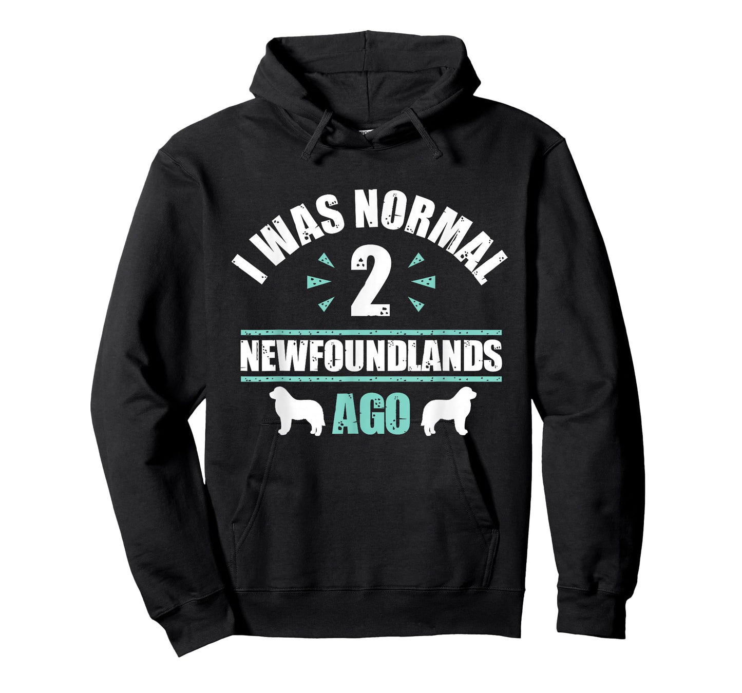 I was Normal 2 Newfoundlands Ago - Newfoundland Dog Owner T-Shirt
