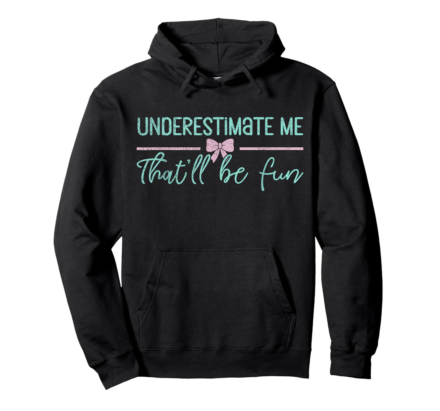 Womens Underestimate Me That'll Be Fun Mens Underestimate T-Shirt