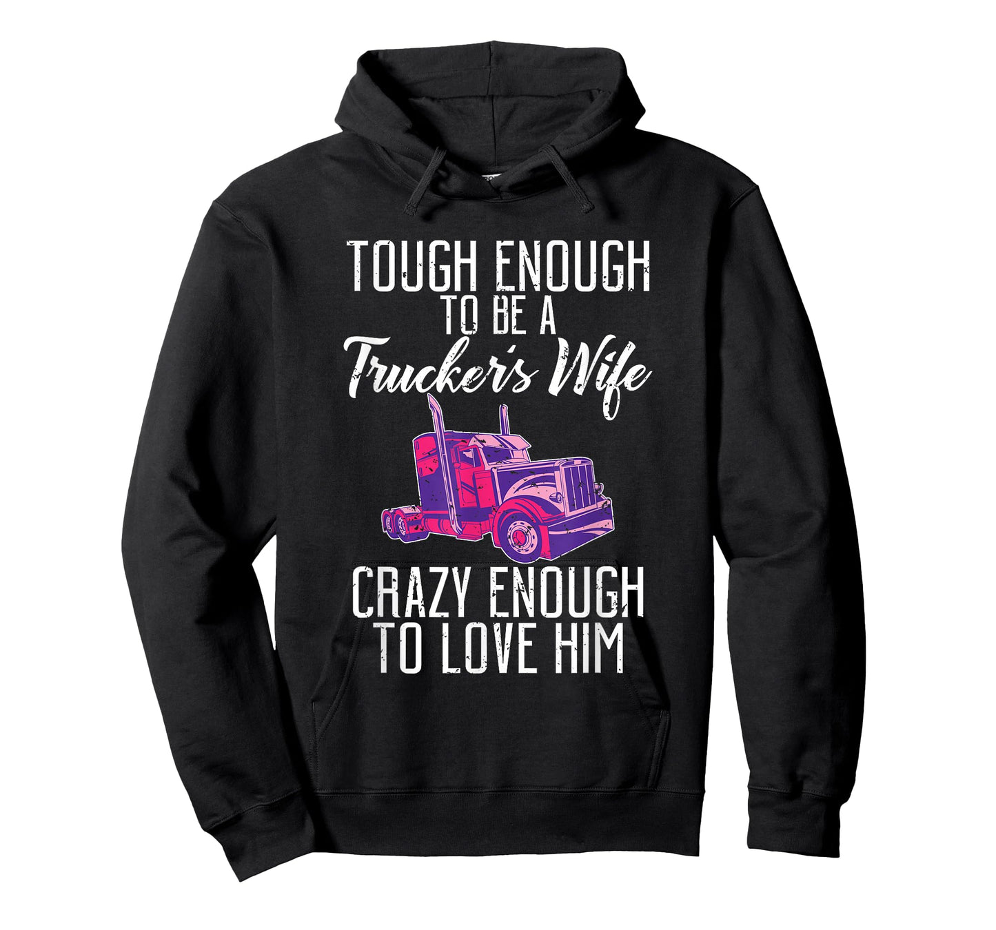 Tough enough to be a Truckers wife crazy enough to love him T-Shirt