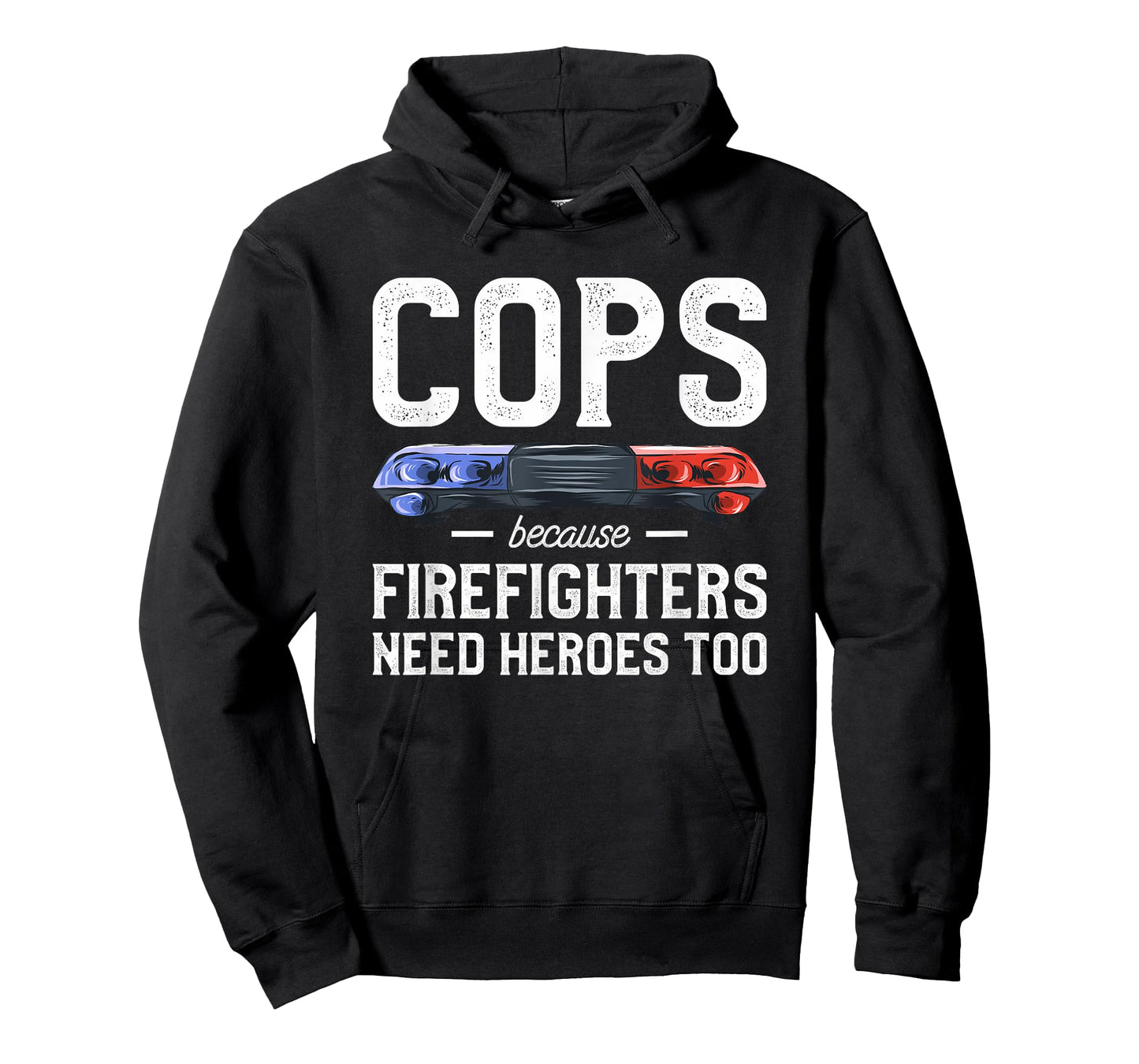 Cops Because Firefighters Need Heroes Too Police Officer T-Shirt