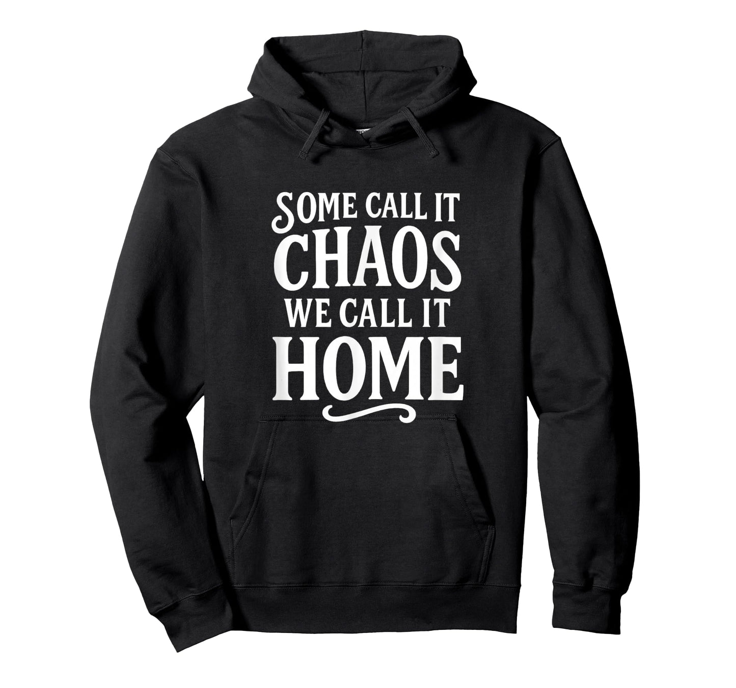 Some Call It Chaos - We Call It Home - T-Shirt