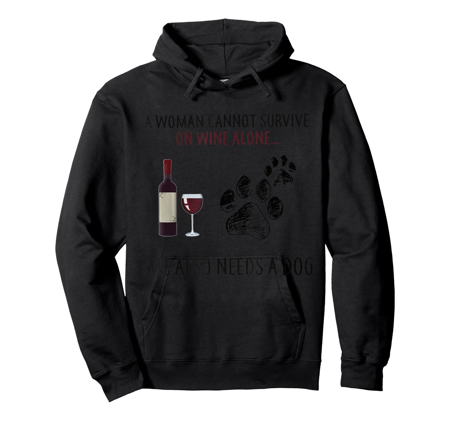 A Woman Cannot Survive On Wine Alone She Also Need Dogs Paws T-Shirt