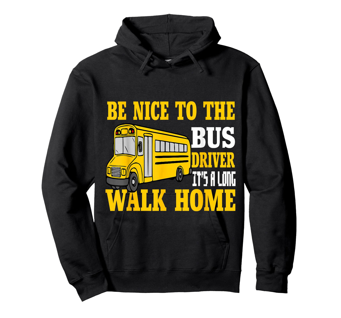 Be Nice To The Bus Driver It's a Long Walk School Bus Driver T-Shirt