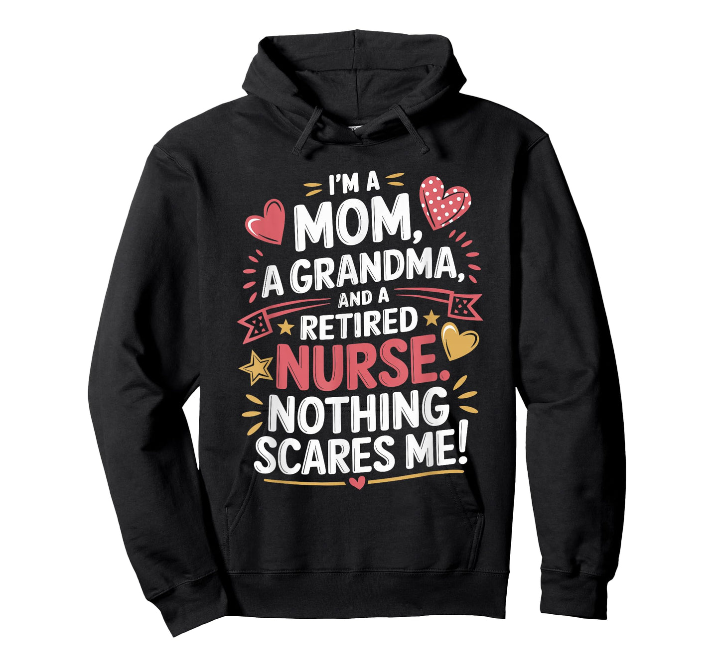I'M A Mom A Grandma And A Retired Nurse Nothing Scares Me T-Shirt