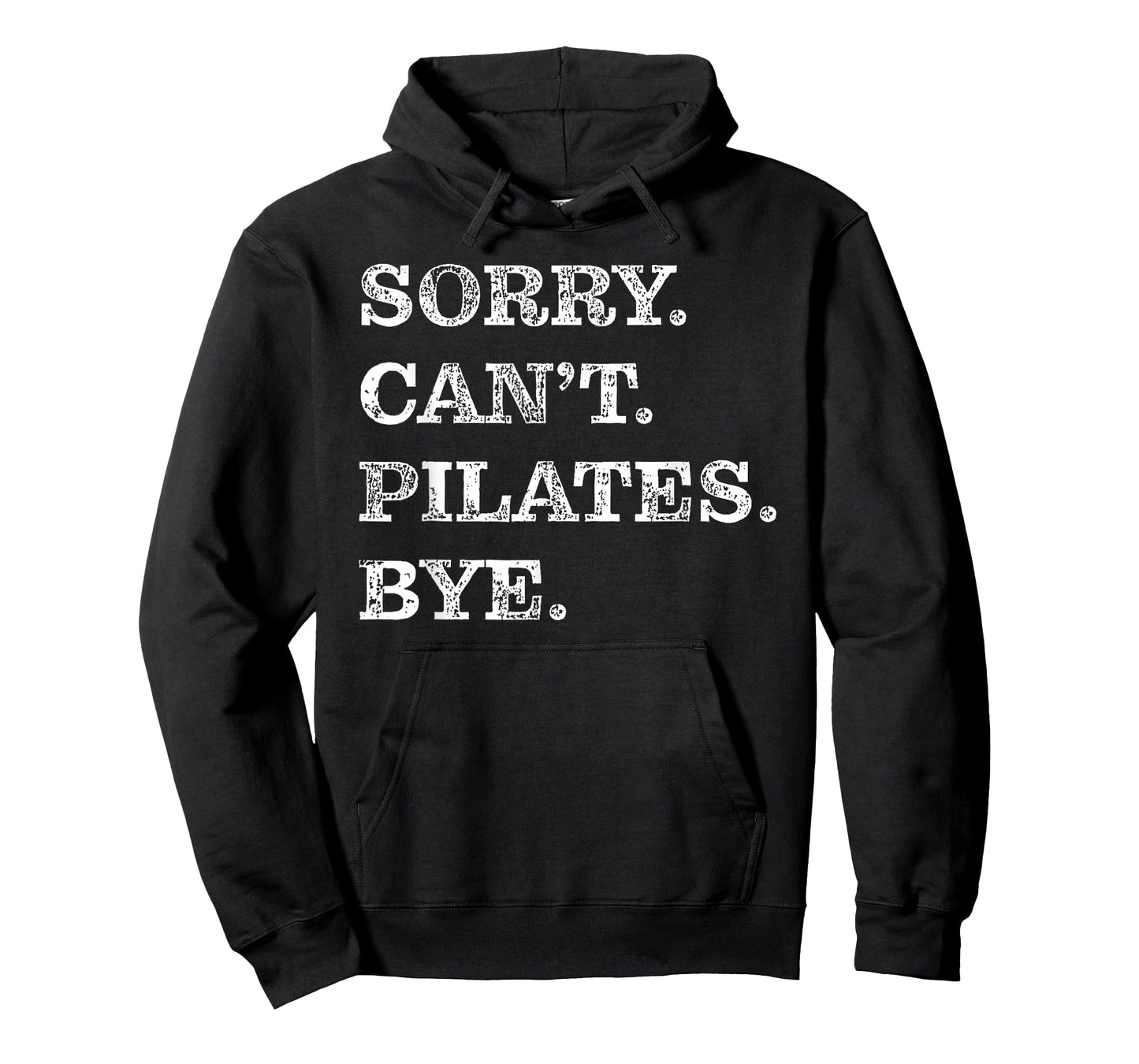 Sorry Can't Pilates Bye - Funny T-Shirt