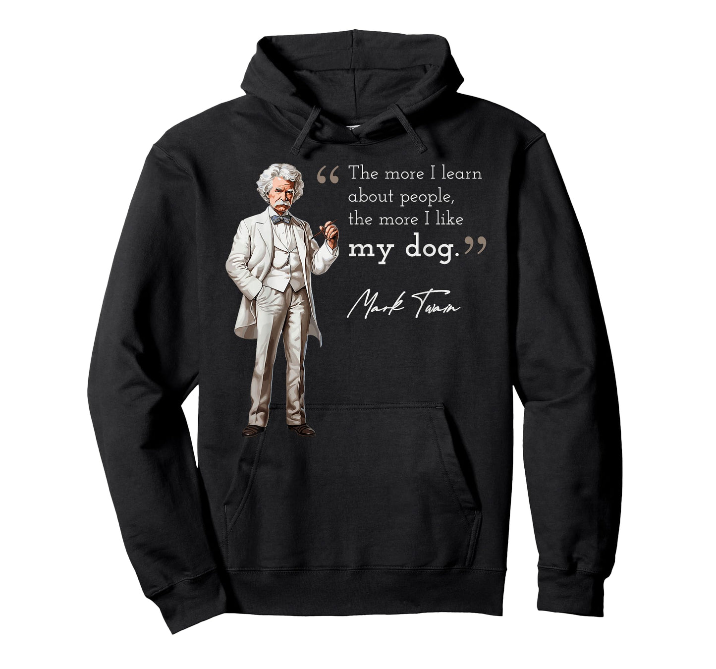 Funny Mark Twain Quote More I Like My Dog T-Shirt