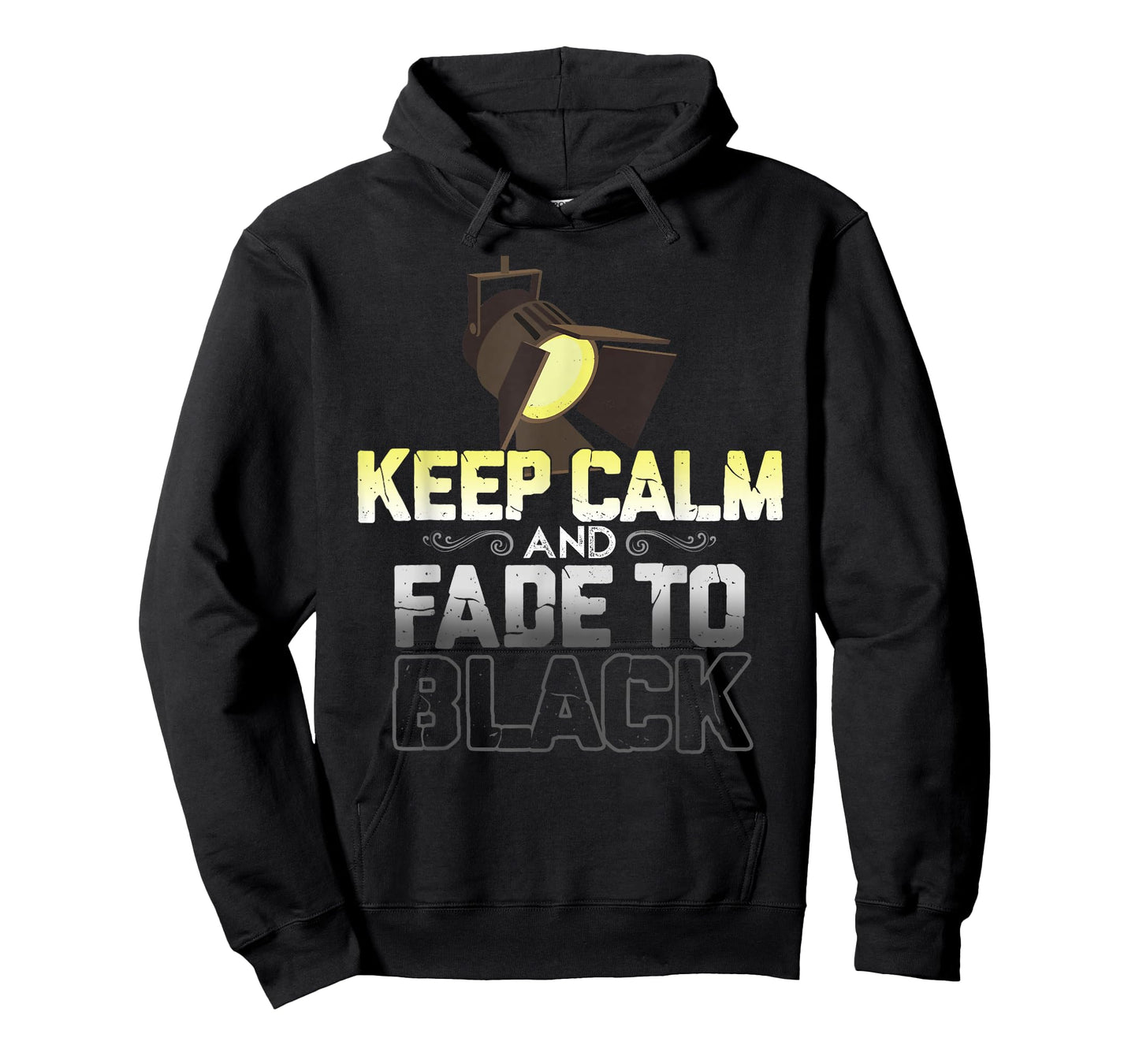 Keep Calm and Fade to Black Lighting Crew Theatre Lighting T-Shirt