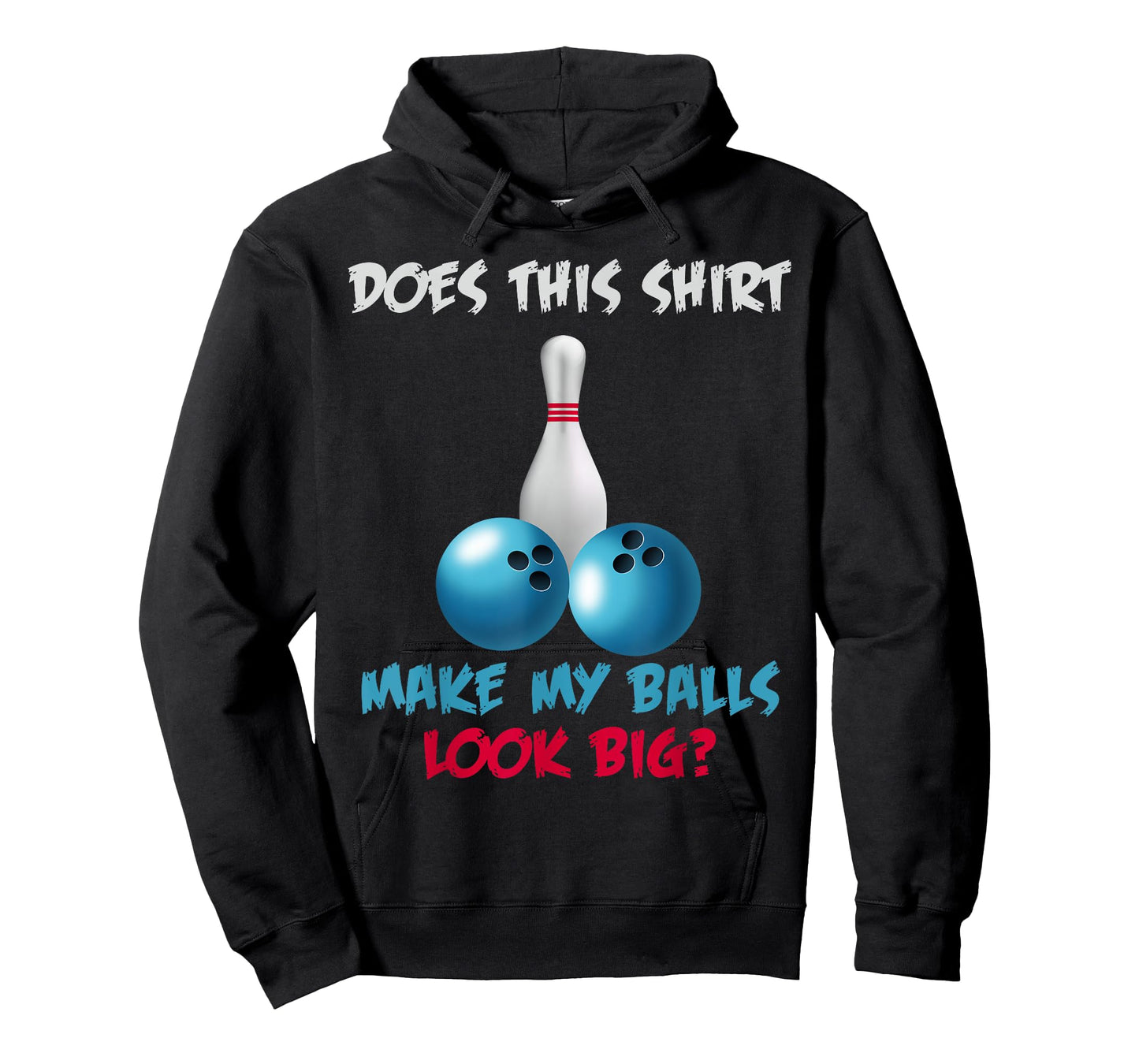Does This Shirt Make My Balls Look Big T-Shirt Funny Bowling T-Shirt