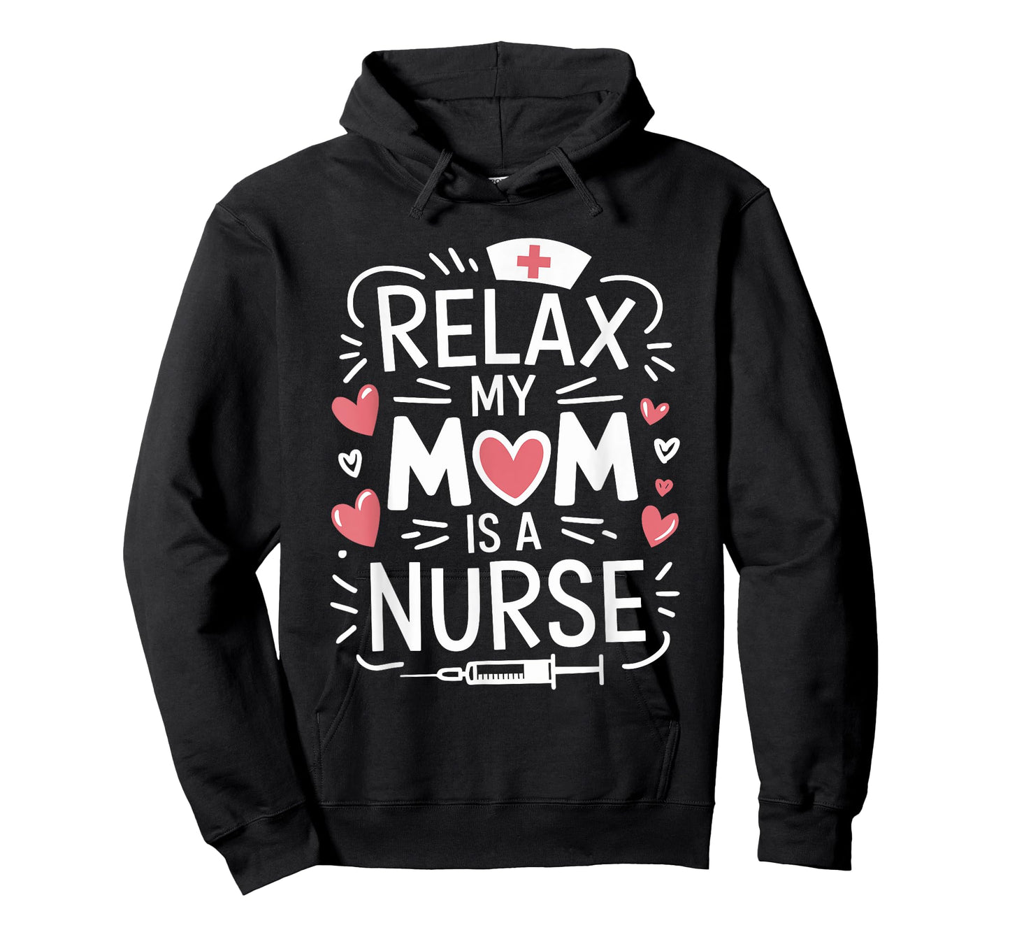 Relax My Mom Is A Nurse, Nursing Mother Rn Nurse Nurse Mom T-Shirt