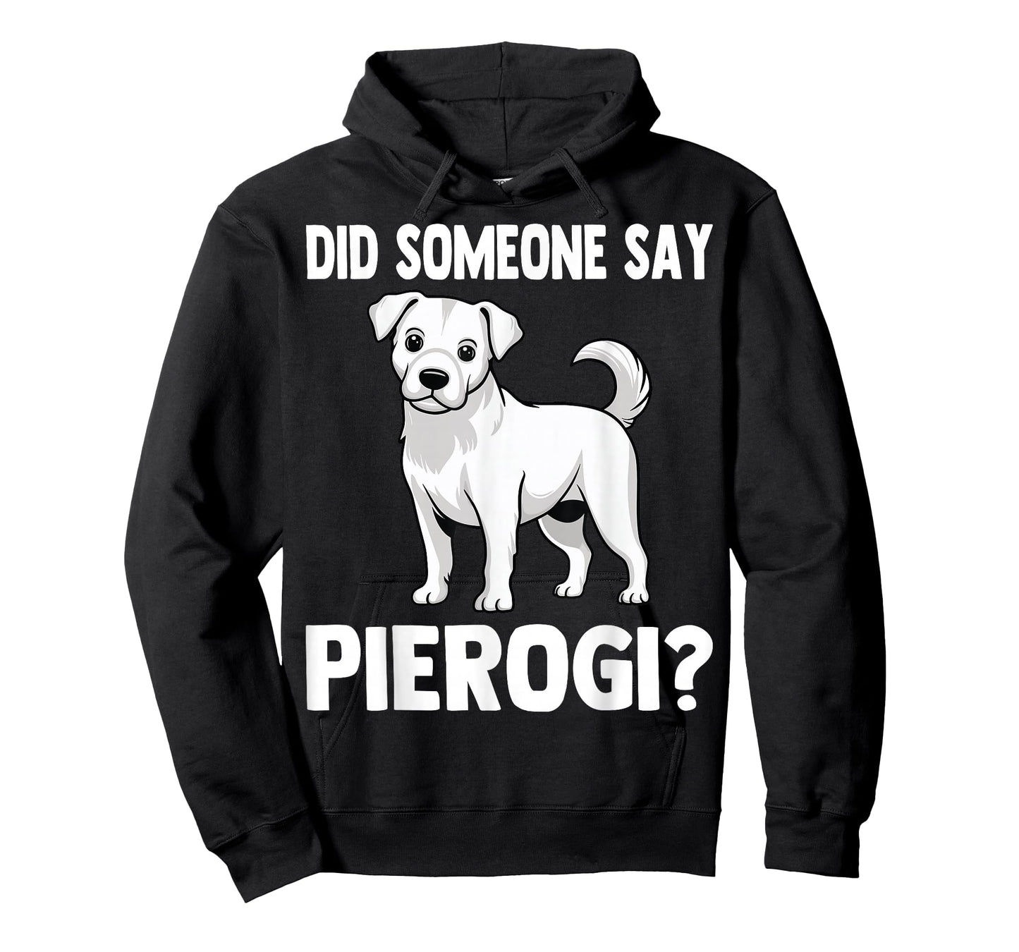 Did Someone Say Pierogi - Funny Polish Pierogis Dog Lover T-Shirt