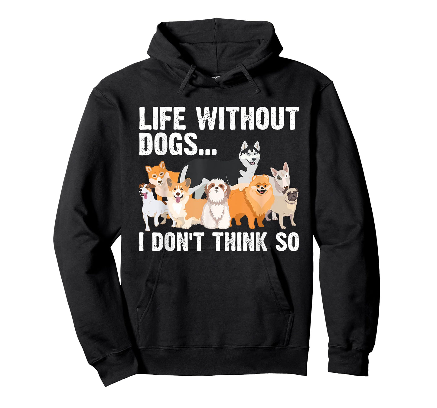 Funny Dog Lover Gift Dog Owner Accessories & Stuff Cute Life Without Dogs...I Don't Think So Unisex-Adults, Unisex-Kids Black Cartoon T-Shirt