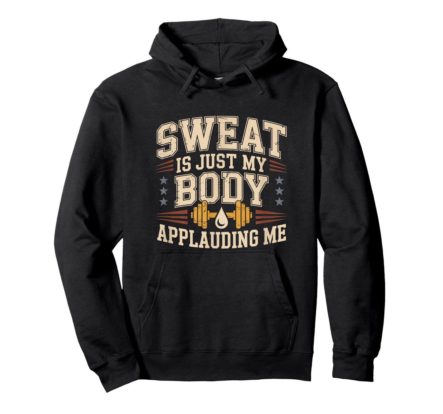Sweat is My Body Applauding Me Funny Gym Workout Men Women T-Shirt